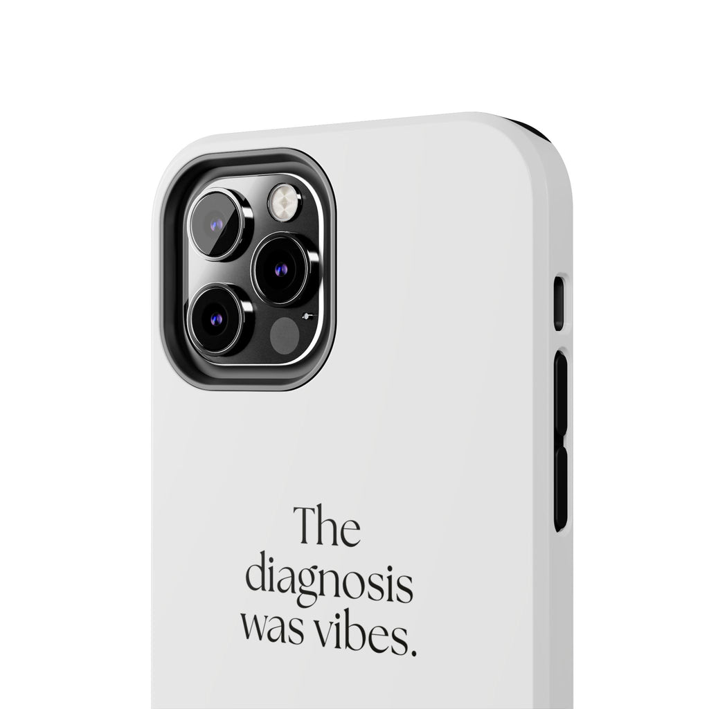 The diagnosis was vibes - Tough Phone Case - For Overthinkers