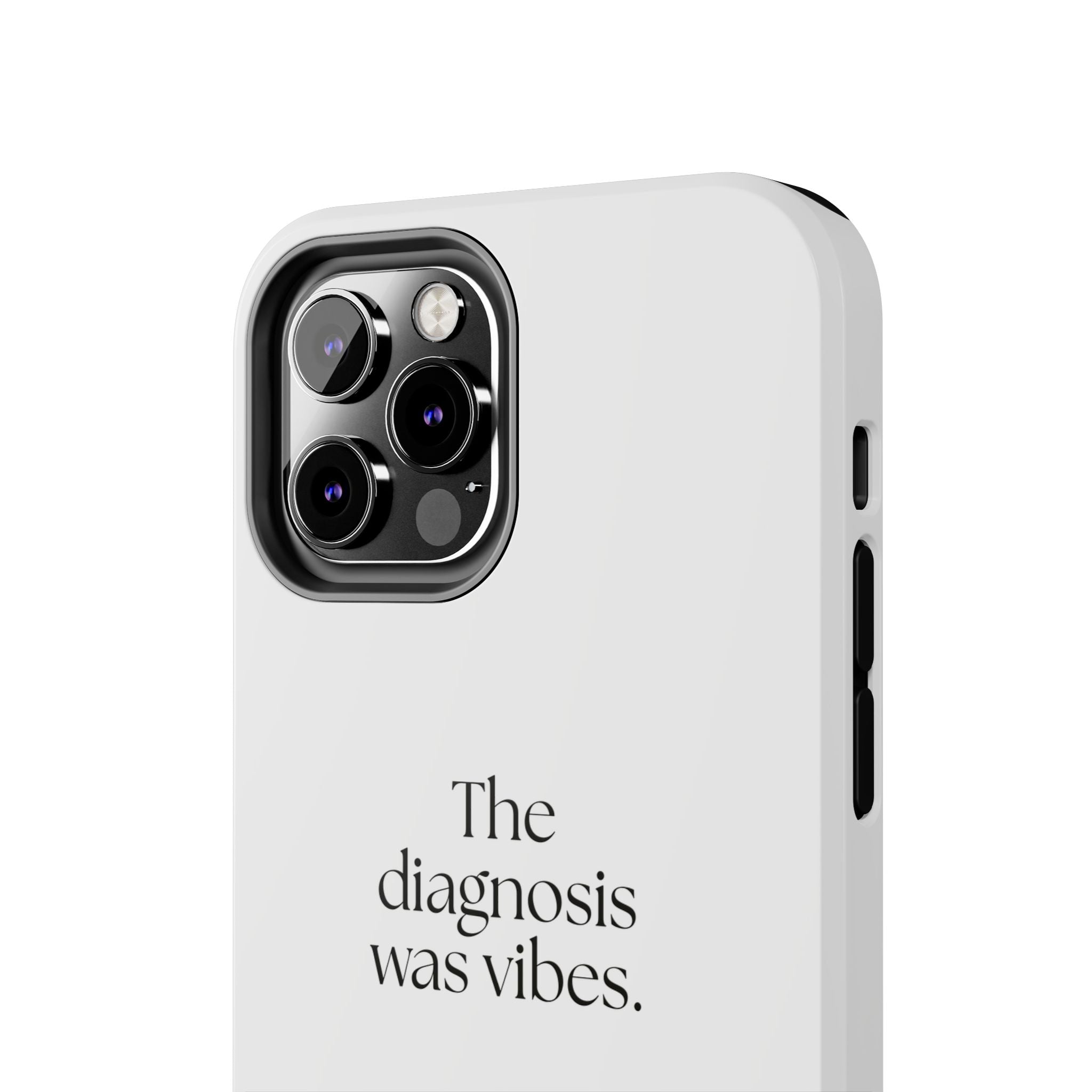 The diagnosis was vibes - Tough Phone Case - For Overthinkers