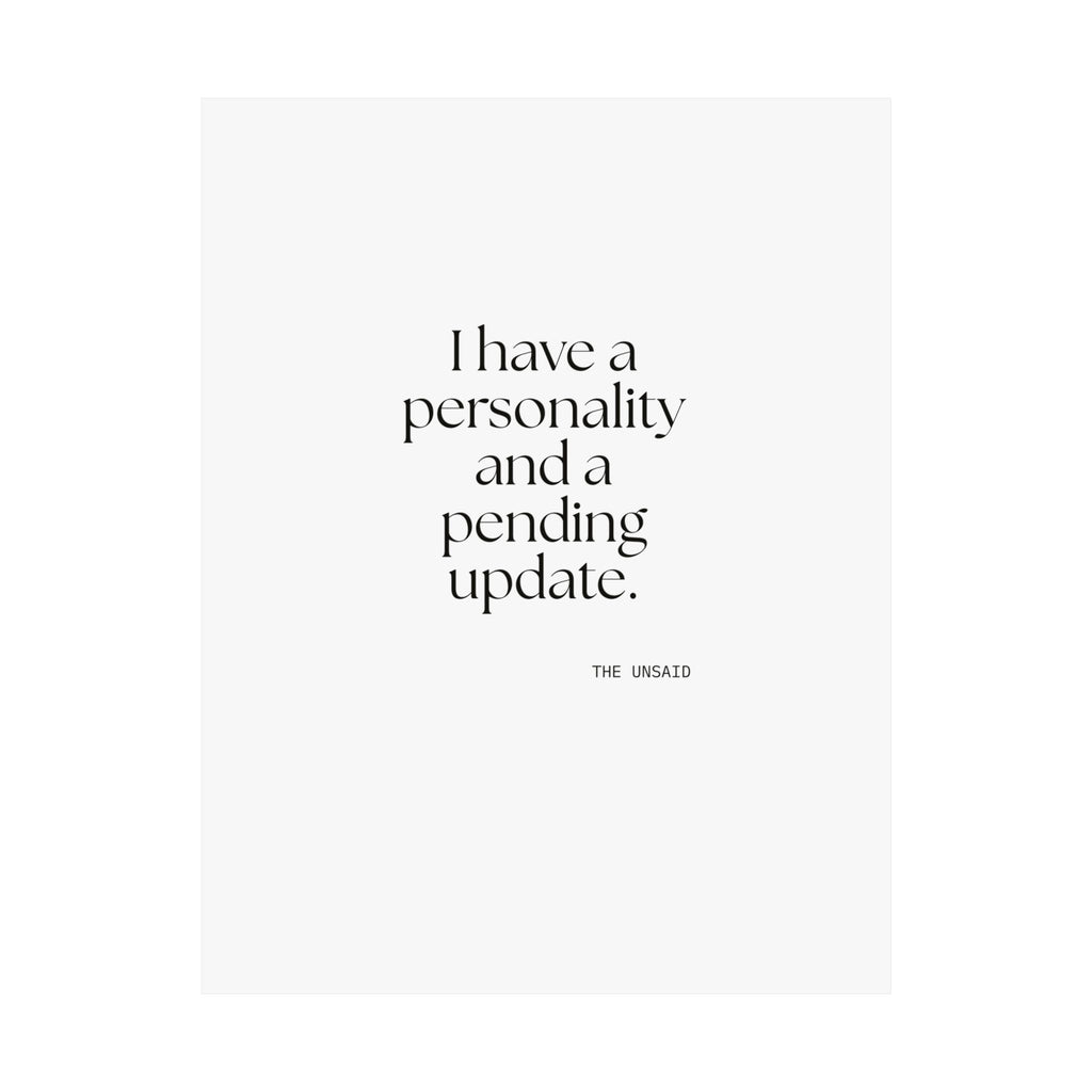 I have a personality and a pending update - Poster - Dry Humor