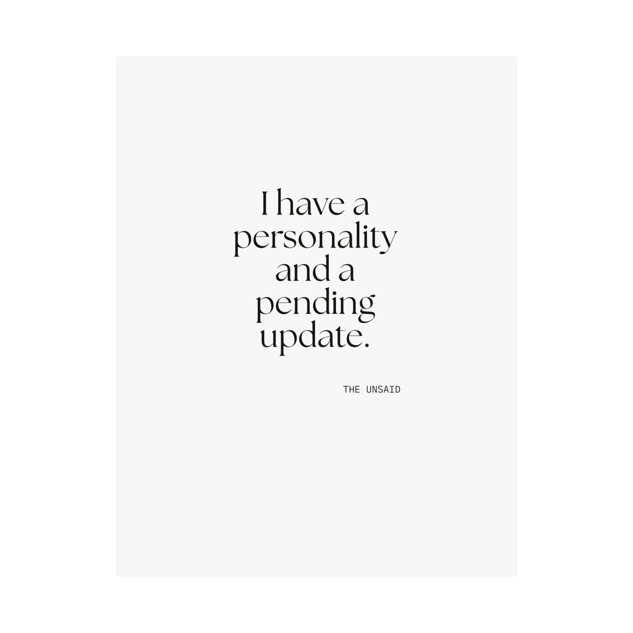 I have a personality and a pending update - Poster - Dry Humor