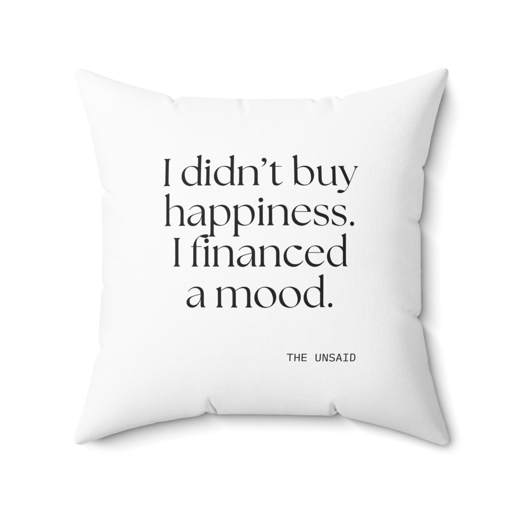 I didn’t buy happiness. I financed a mood - Throw Pillow - Dry Humor