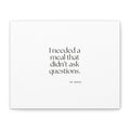 I needed a meal that didn’t ask questions - Canvas Print - Dry Humor
