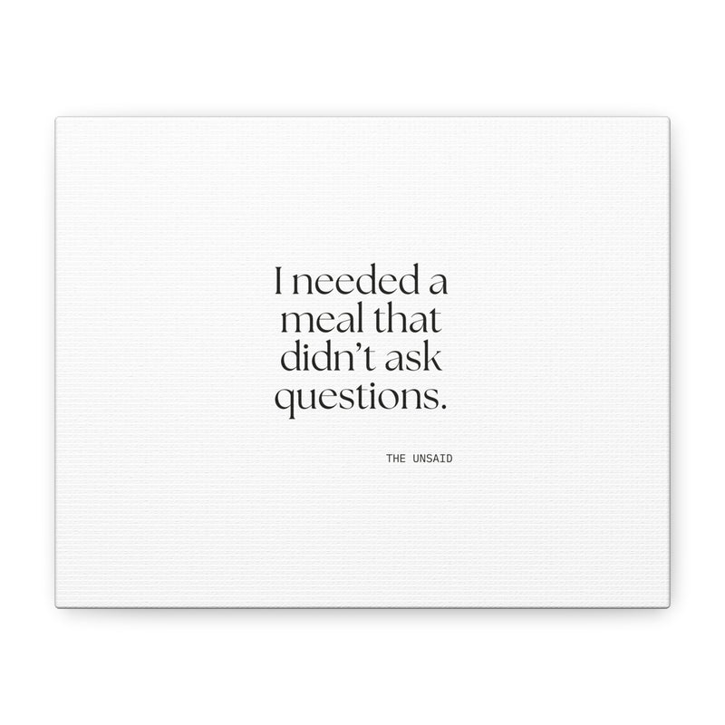 Canvas Print — I needed a meal that didn’t ask questions.