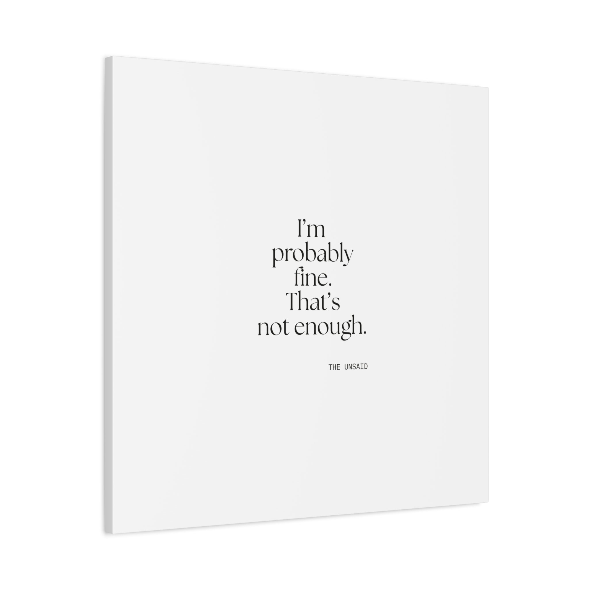 I’m probably fine. That’s not enough - Canvas Print - For Overthinkers