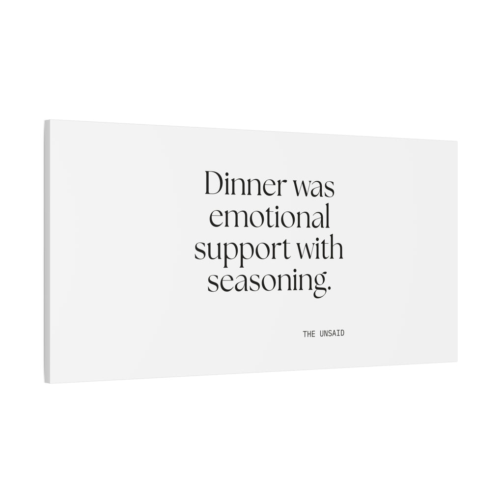 Dinner was emotional support with seasoning - Canvas Print - Dry Humor