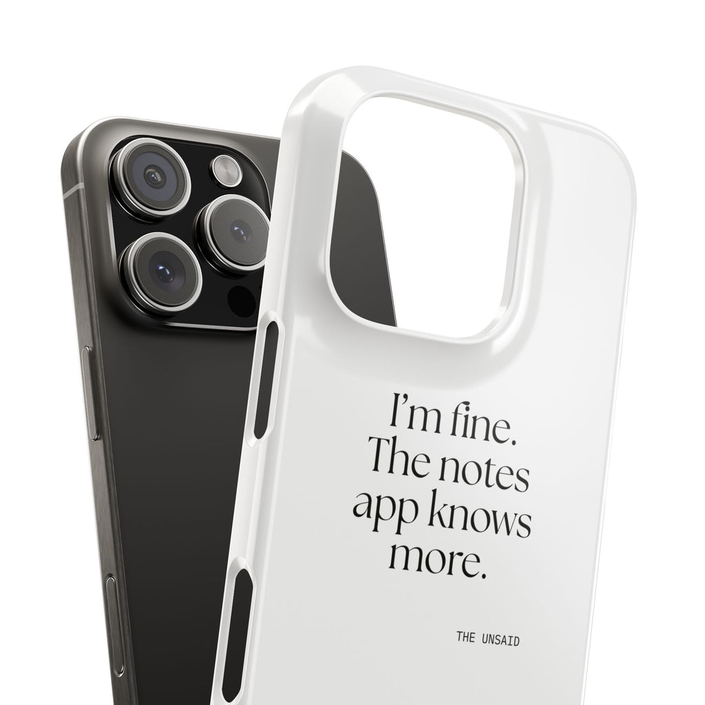 I’m fine. The notes app knows more - Phone Case - Dry Humor