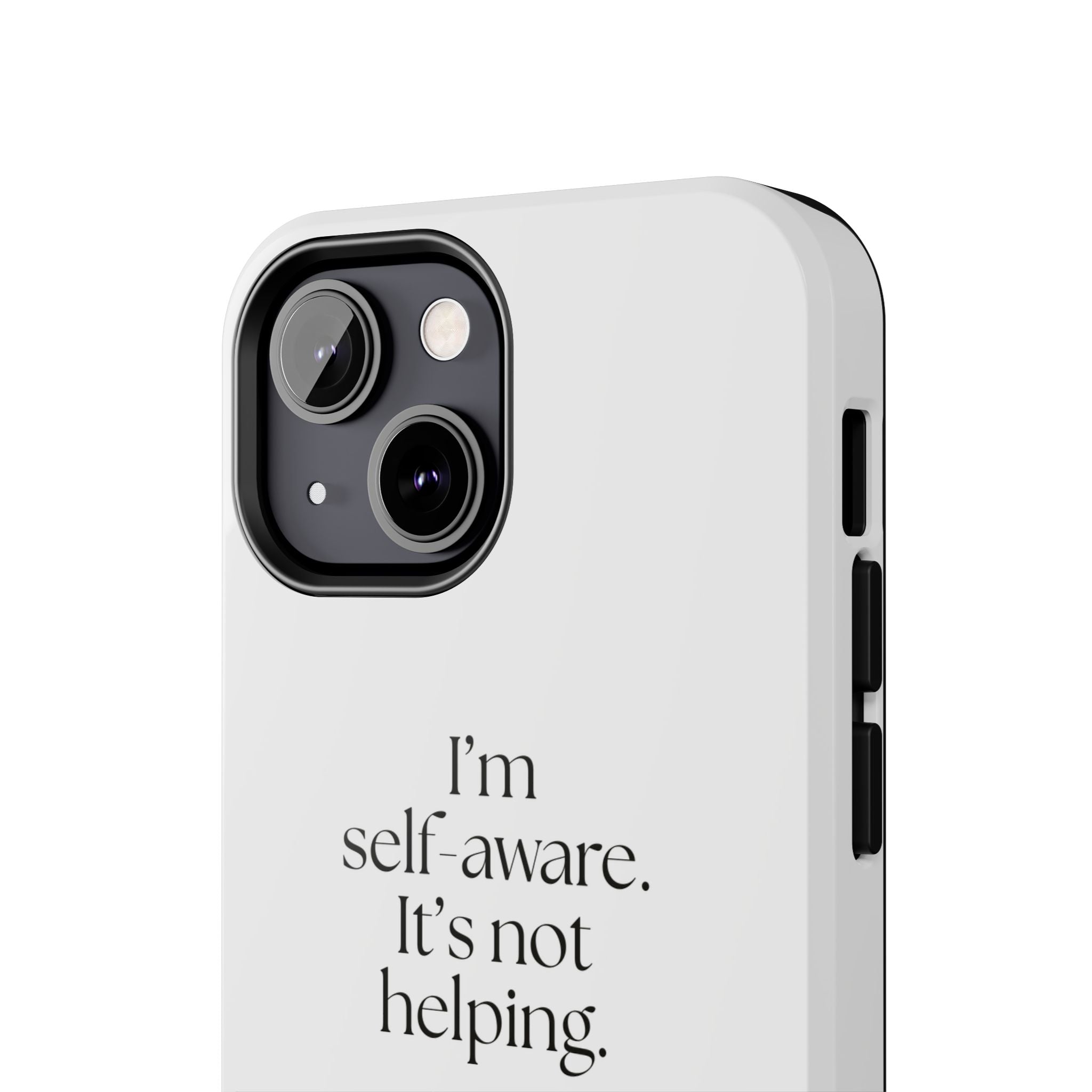 I’m self-aware. It’s not helping - Tough Phone Case - Dry Humor