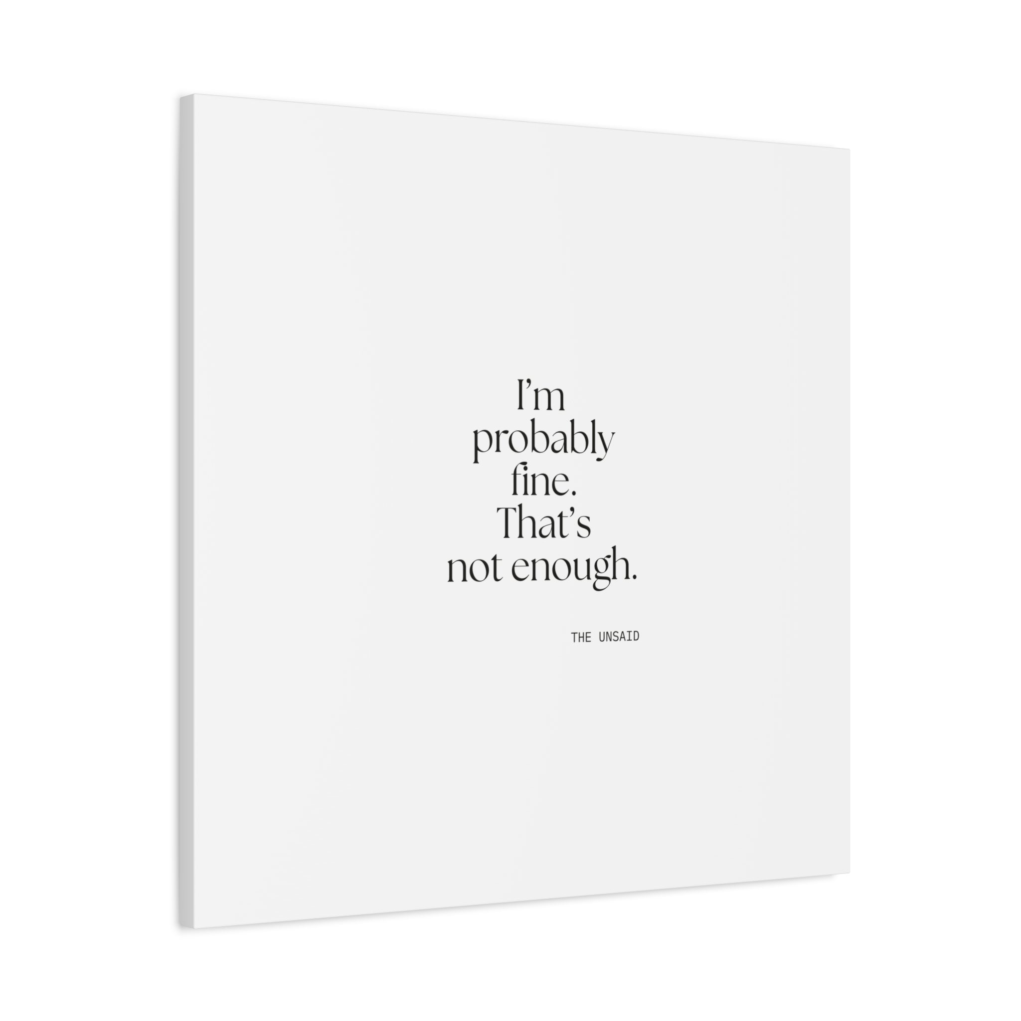 I’m probably fine. That’s not enough - Canvas Print - For Overthinkers
