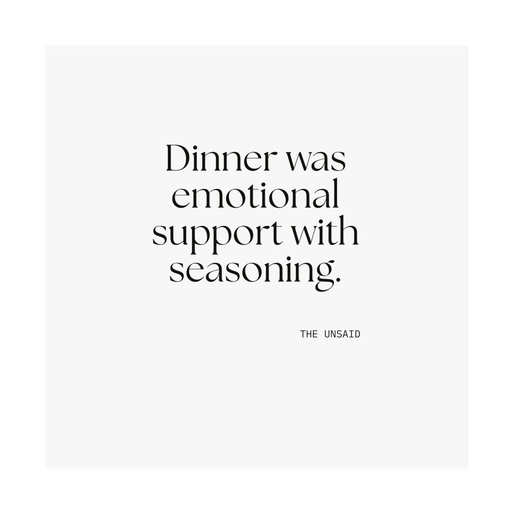 Dinner was emotional support with seasoning - Poster - Dry Humor