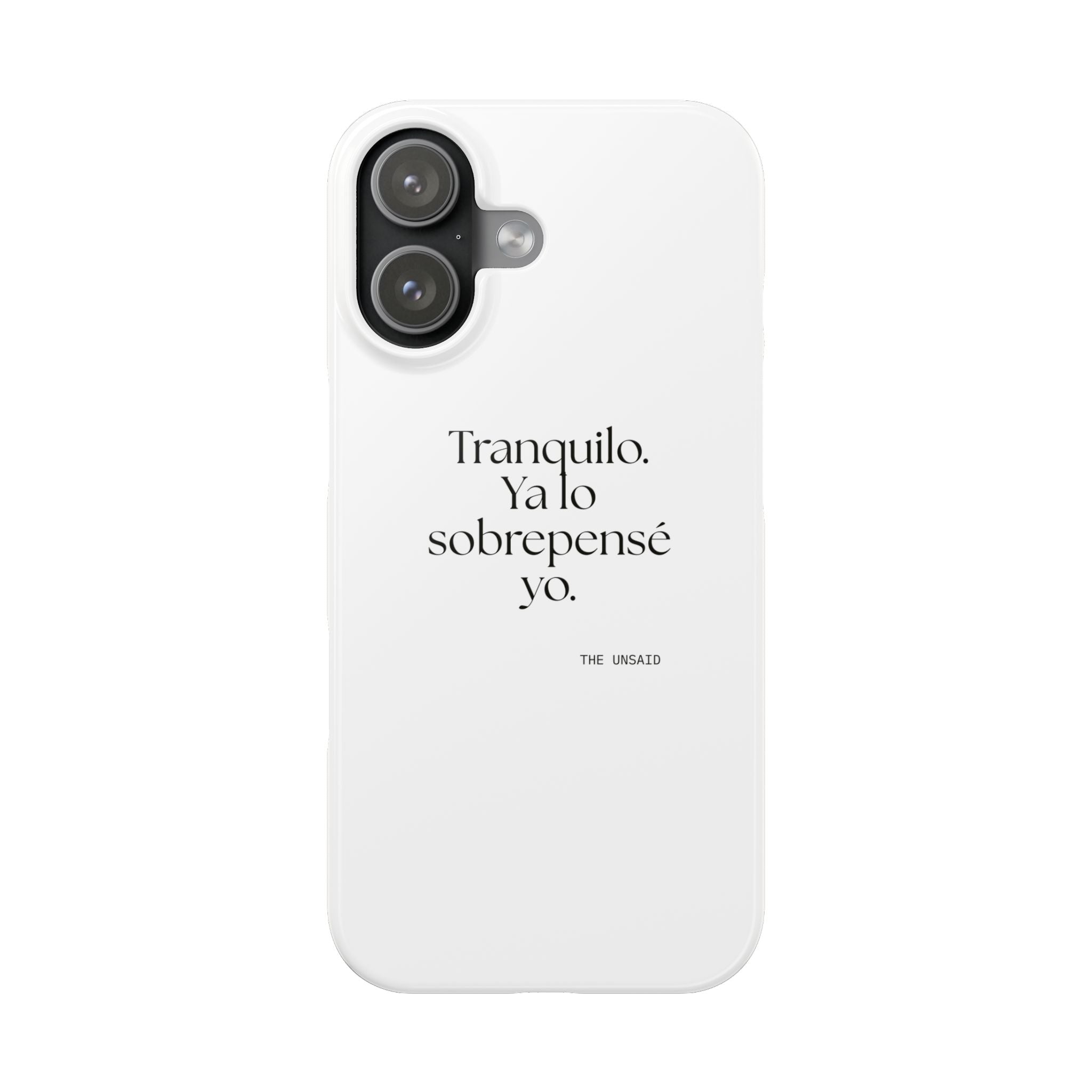 Tranquilo. Ya lo sobrepensé yo - Phone Case - En Español