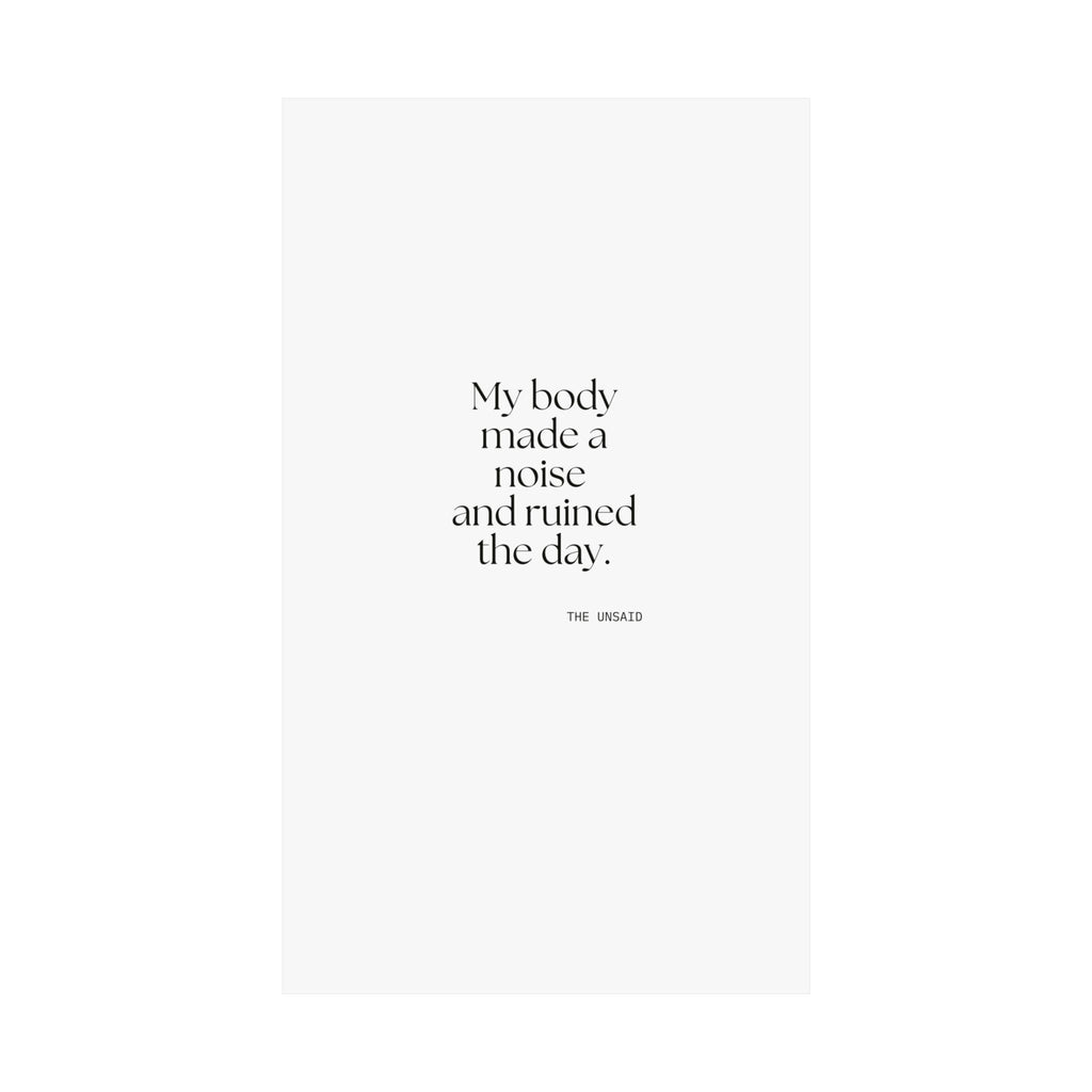 My body made a noise and ruined the day - Poster - For Overthinkers
