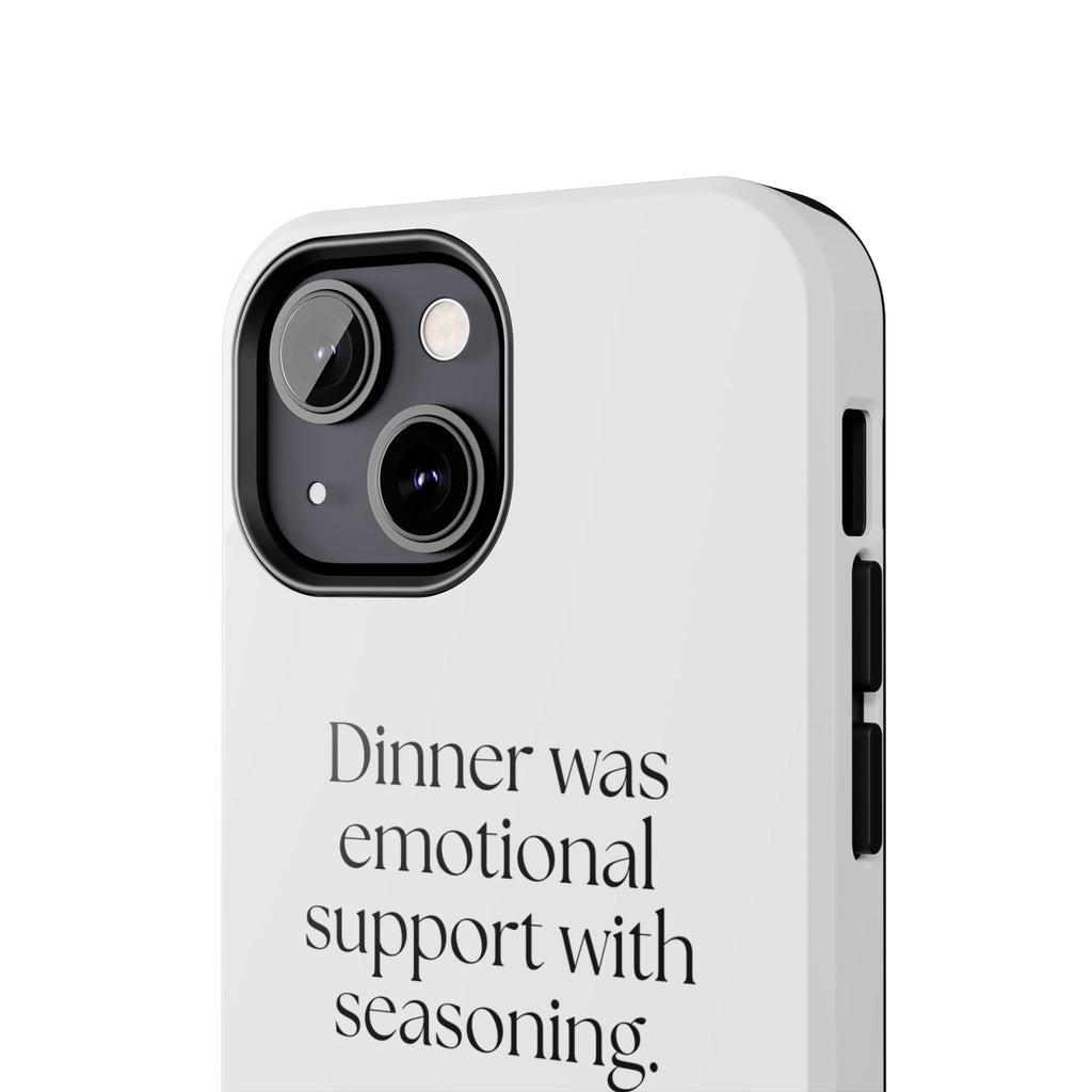 Dinner was emotional support with seasoning - Tough Phone Case - Dry Humor