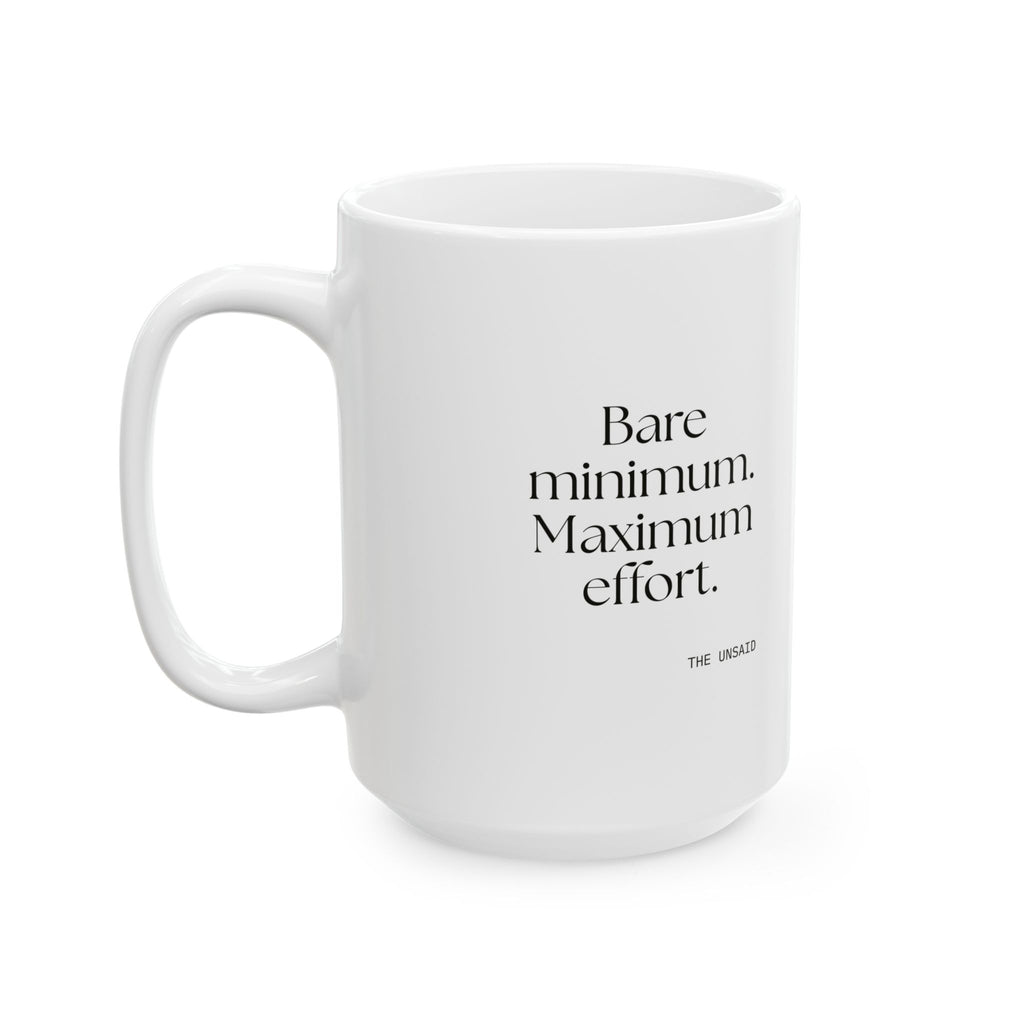 Bare minimum. Maximum effort - Coffee Mug - Dry Humor