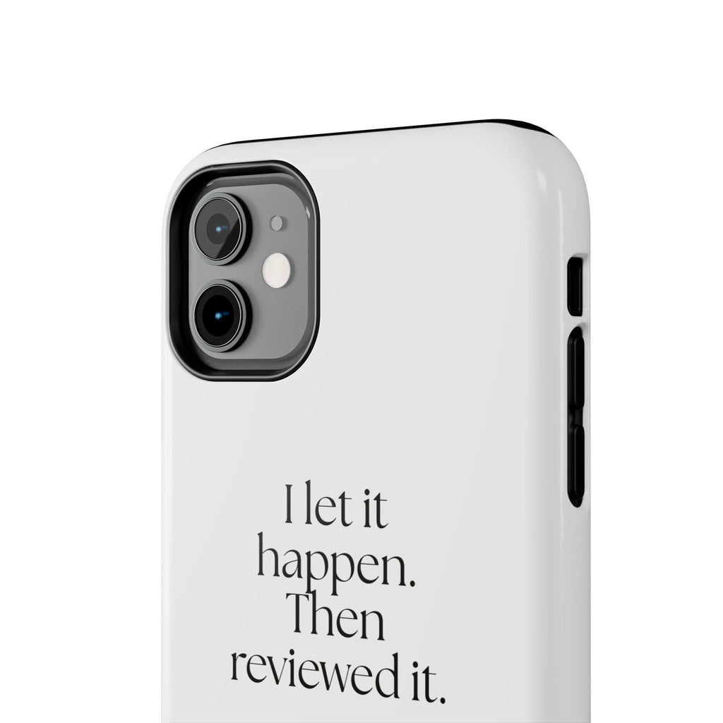 I let it happen. Then reviewed it - Tough Phone Case - Dry Humor