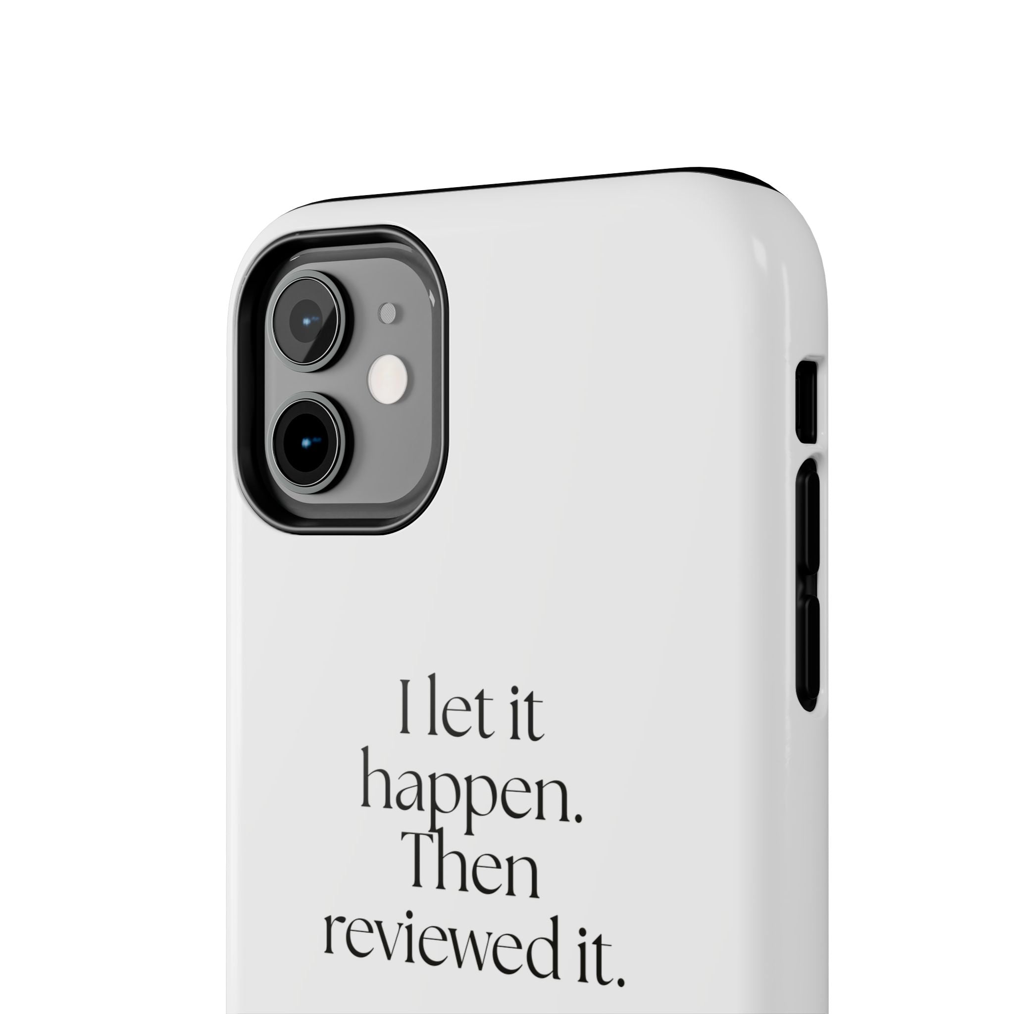 I let it happen. Then reviewed it - Tough Phone Case - Dry Humor