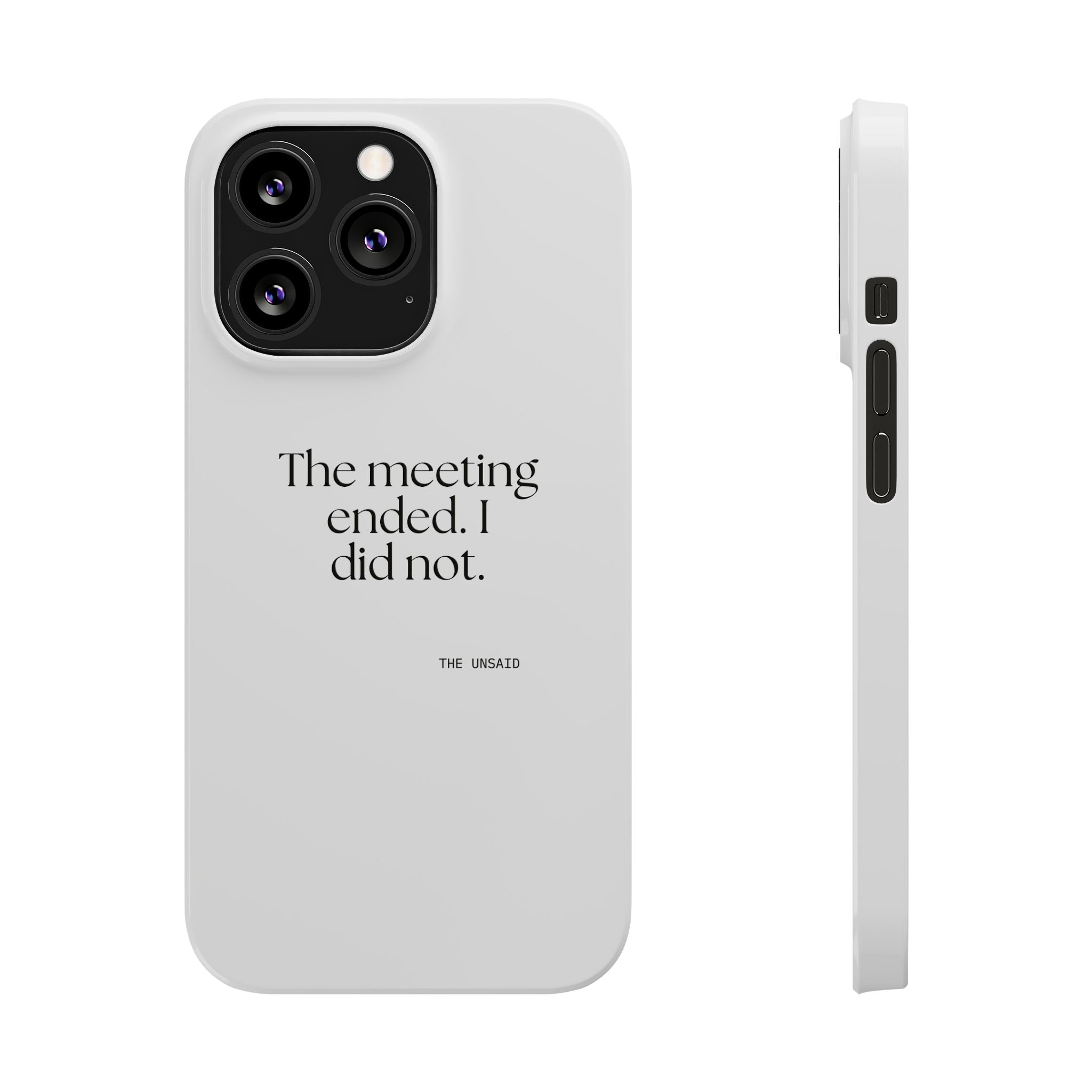 The meeting ended. I did not - Phone Case - For Tired Days