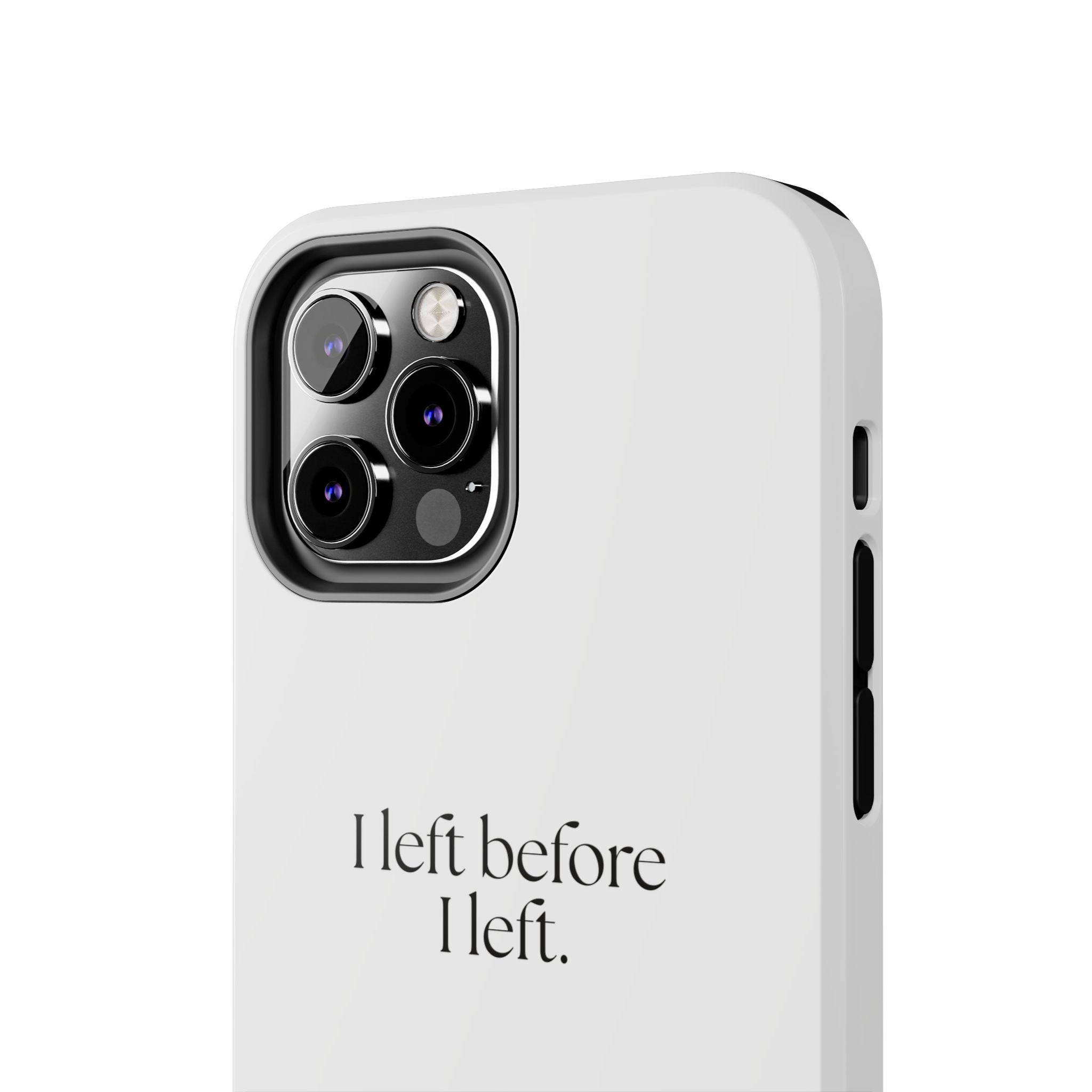 I left before I left - Tough Phone Case - For Introverts
