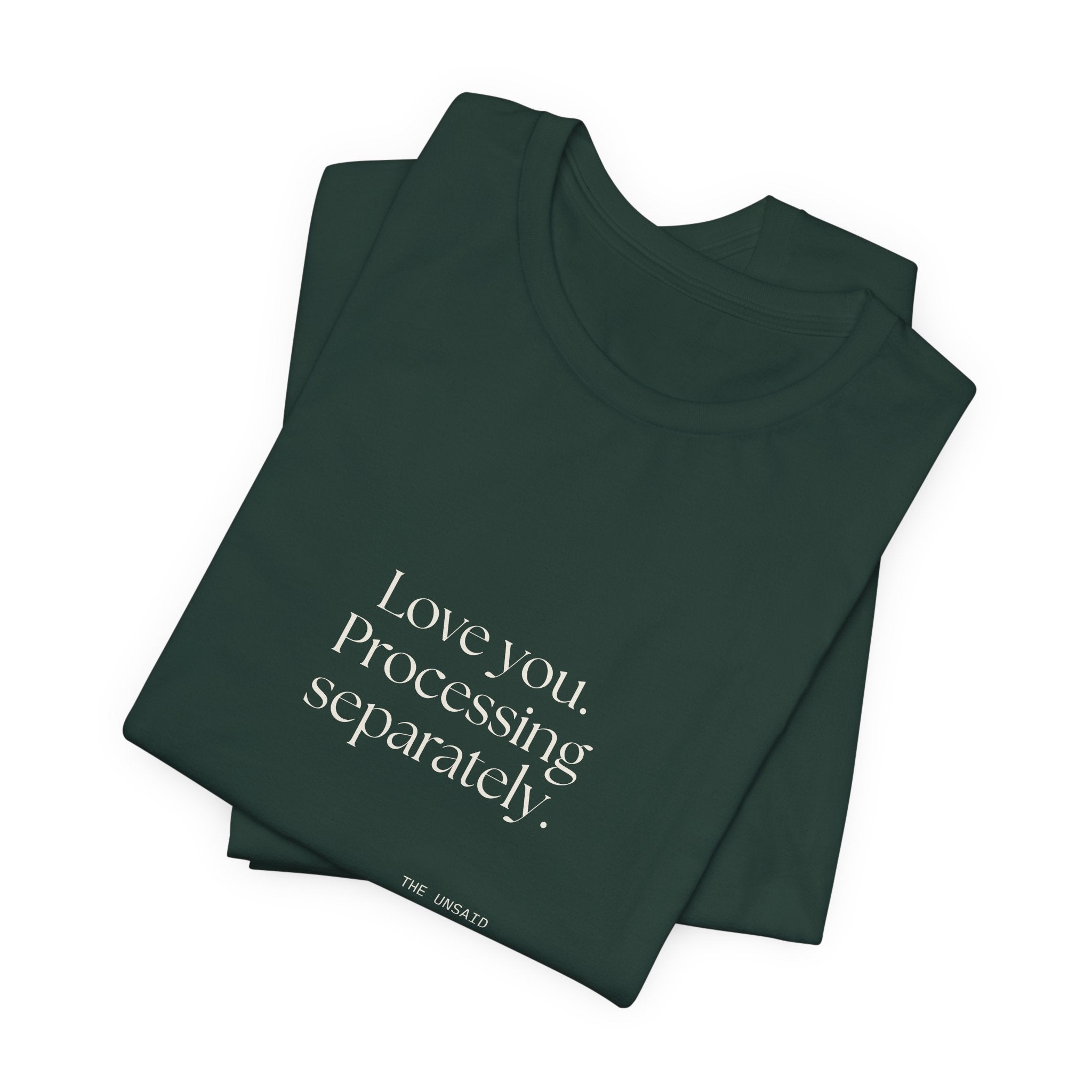 Love you. Processing separately - Shirt - For Someone Who Stays