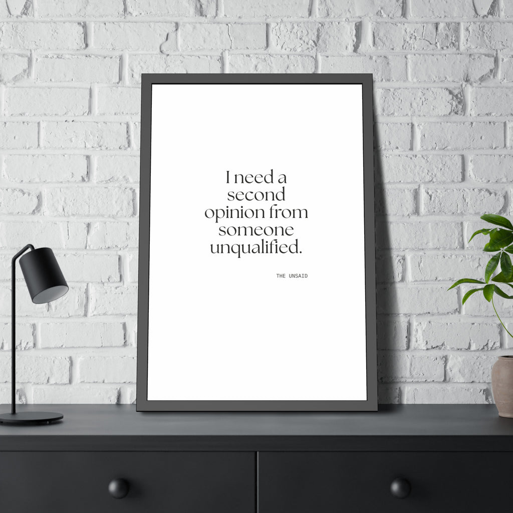 I need a second opinion from someone unqualified - Framed Print - For Overthinkers