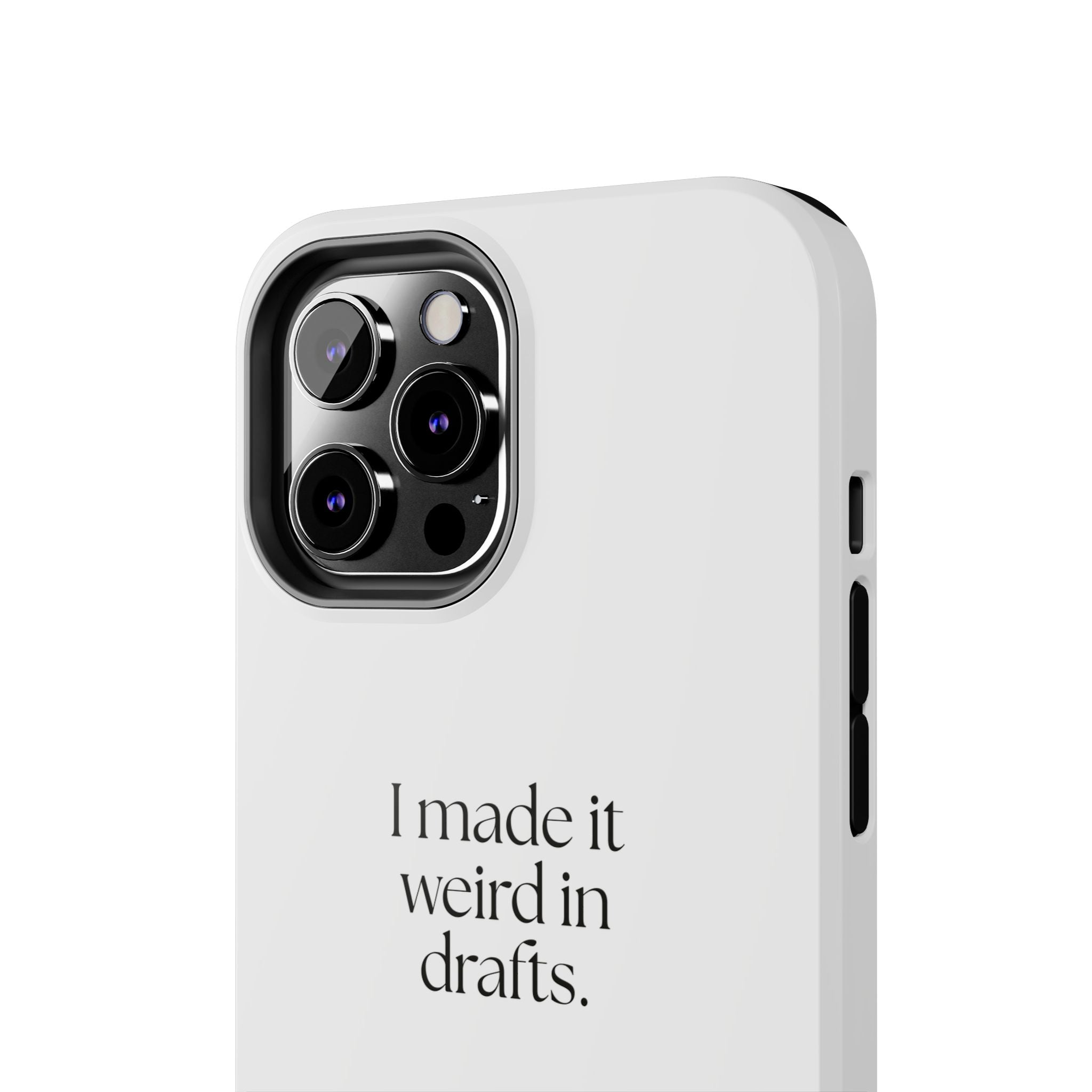 I made it weird in drafts - Tough Phone Case - For Overthinkers
