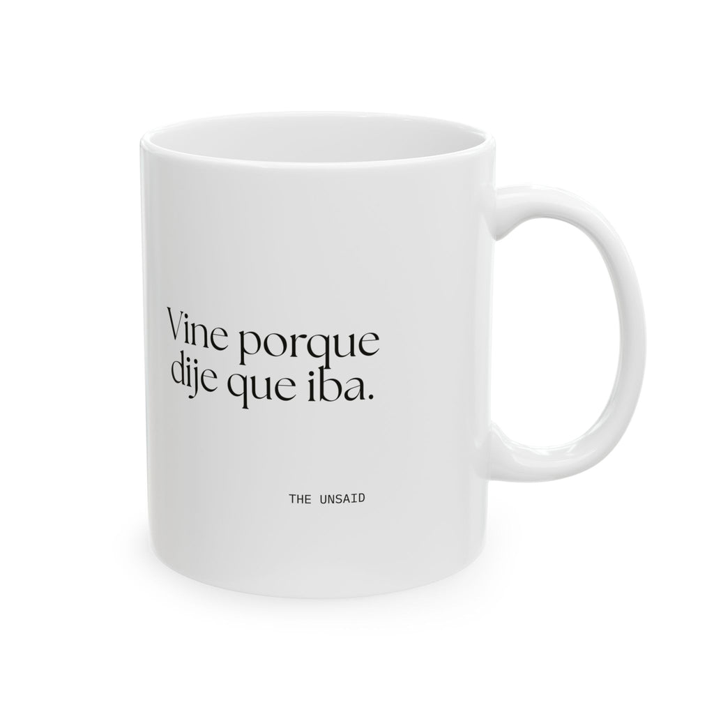 Vine porque dije que iba - Coffee Mug - En Español