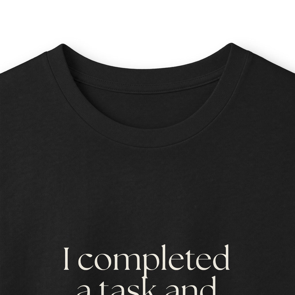 I completed a task and became unbearable - Long Sleeve Shirt - Dry Humor