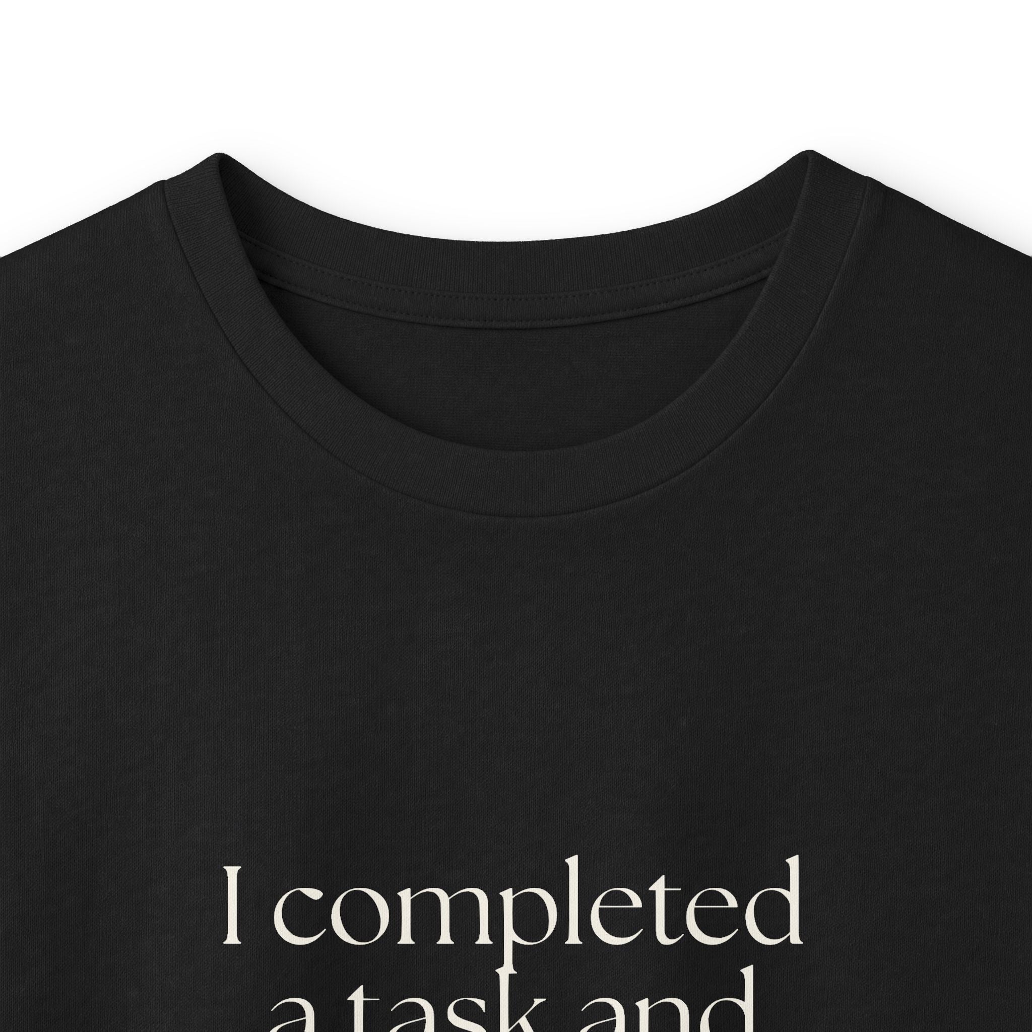 I completed a task and became unbearable - Long Sleeve Shirt - Dry Humor