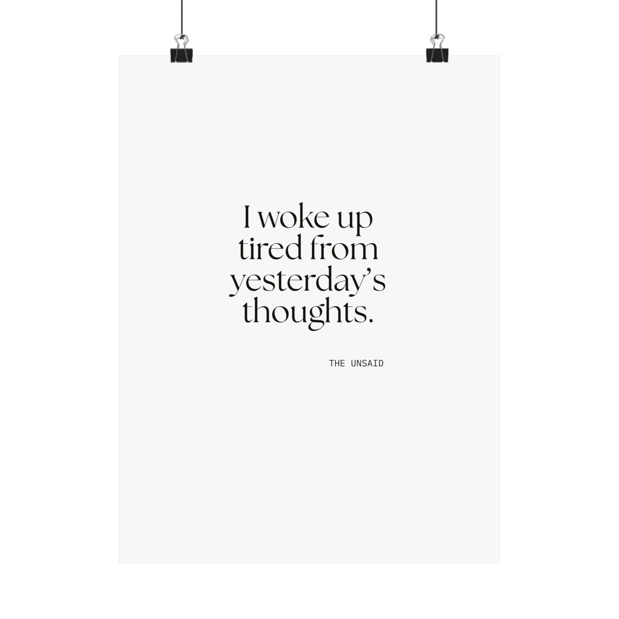 I woke up tired from yesterday’s thoughts - Poster - For Tired Days
