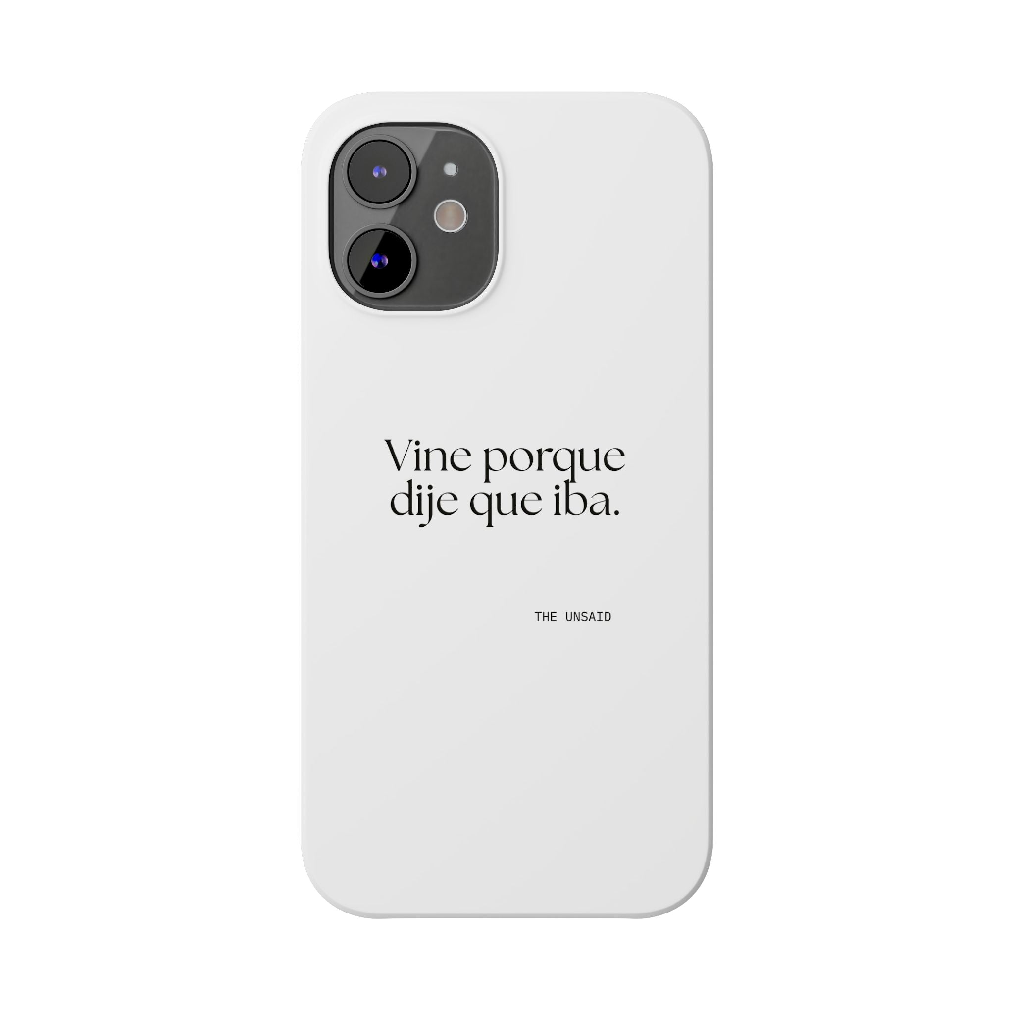 Vine porque dije que iba - Phone Case - En Español