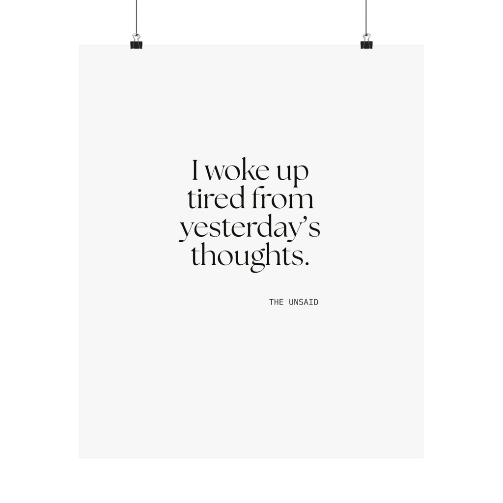 I woke up tired from yesterday’s thoughts - Poster - For Tired Days