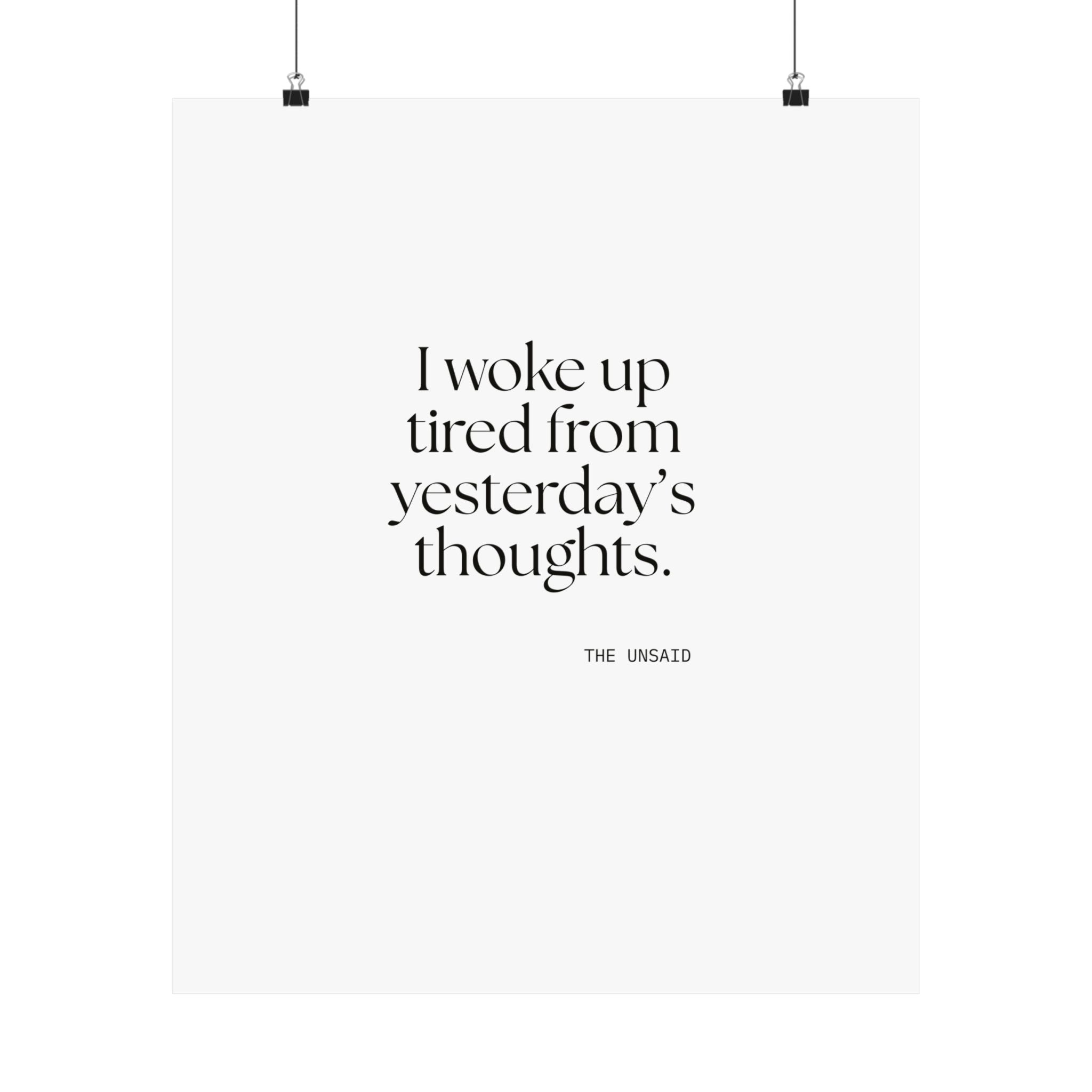I woke up tired from yesterday’s thoughts - Poster - For Tired Days