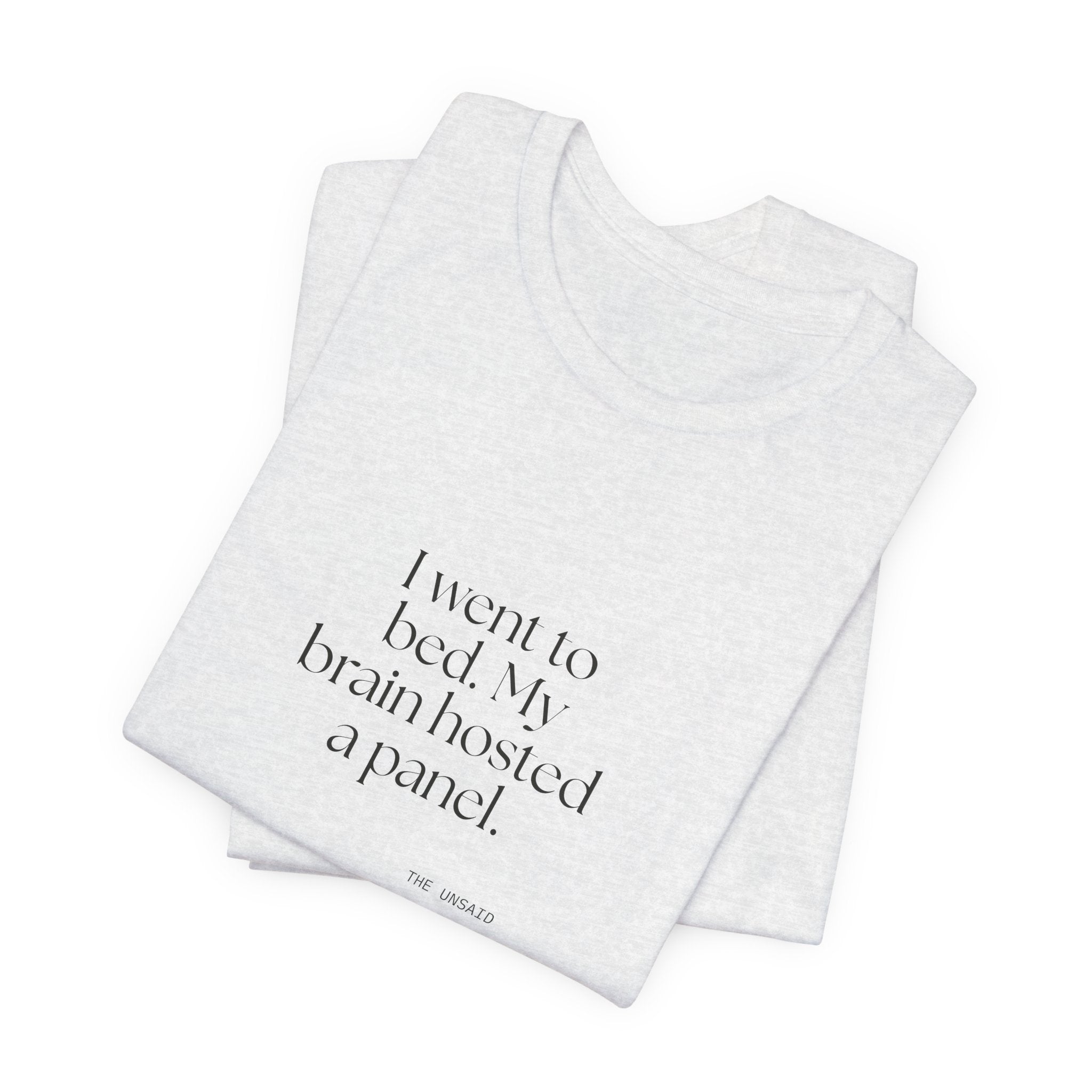 I went to bed. My brain hosted a panel - Shirt - For Overthinkers