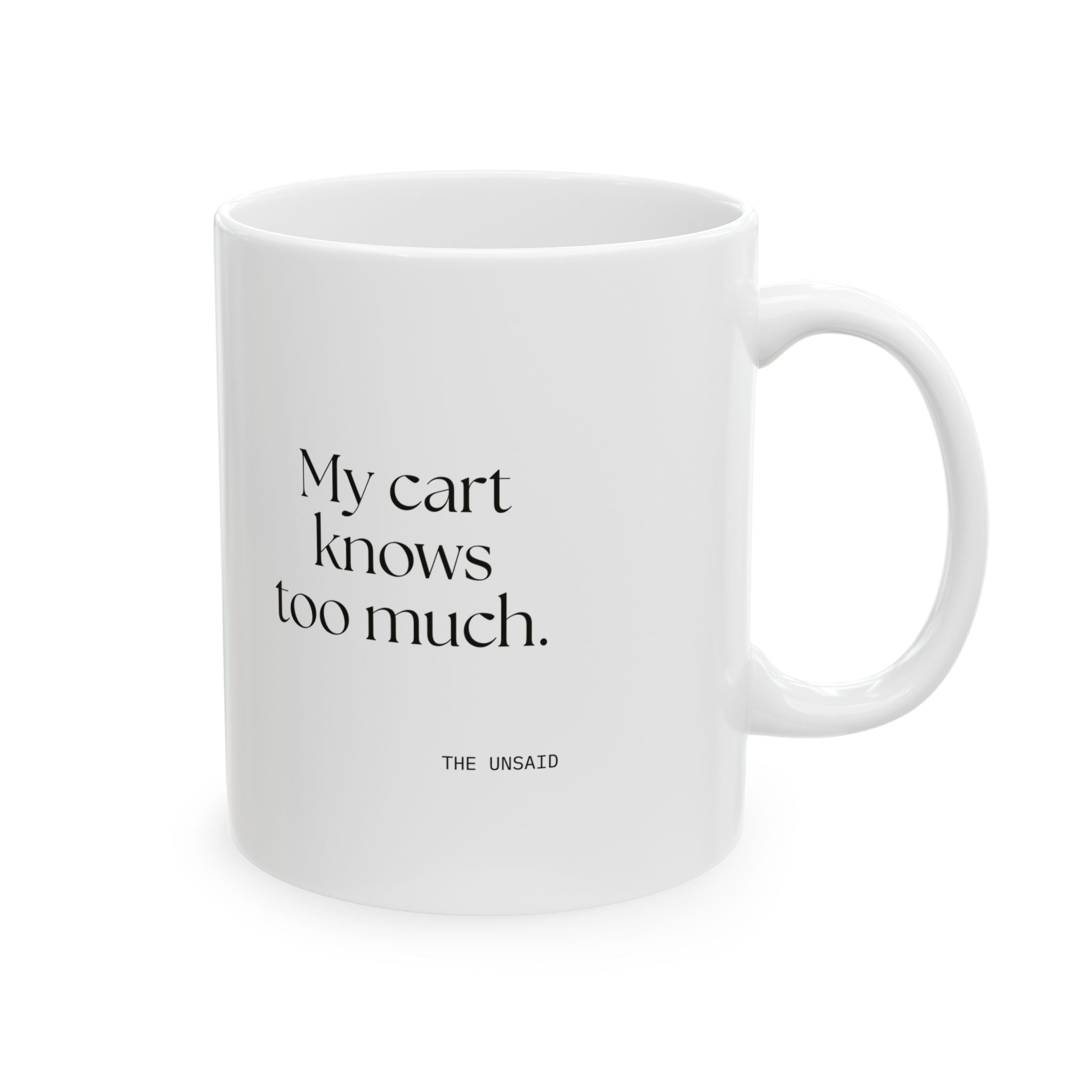 My cart knows too much - Coffee Mug - Dry Humor