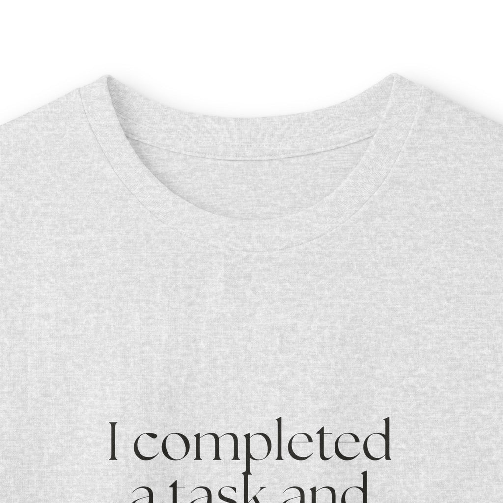 I completed a task and became unbearable - Long Sleeve Shirt - Dry Humor