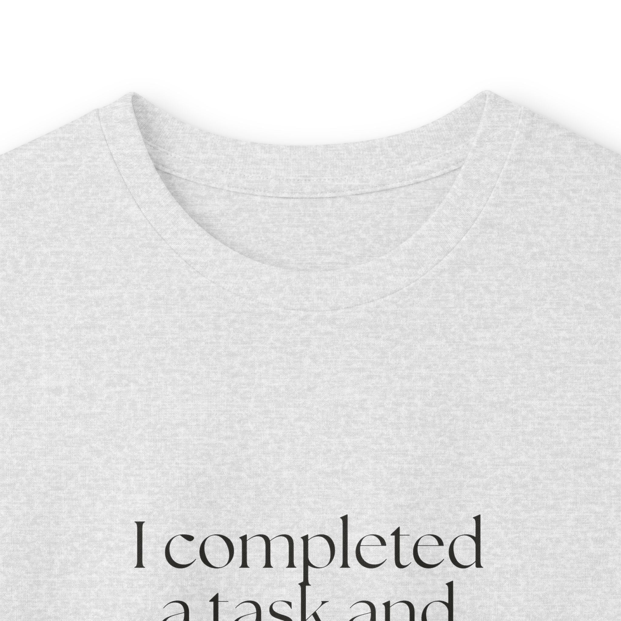 I completed a task and became unbearable - Long Sleeve Shirt - Dry Humor