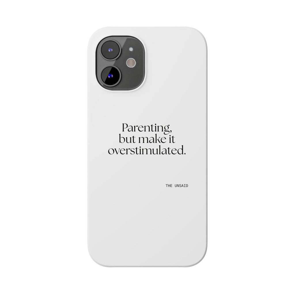 Parenting, but make it overstimulated - Phone Case - Dry Humor
