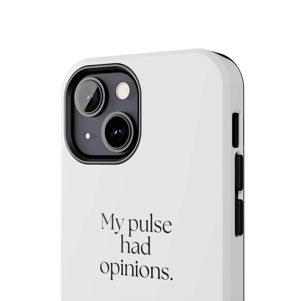 My pulse had opinions - Tough Phone Case - For Overthinkers