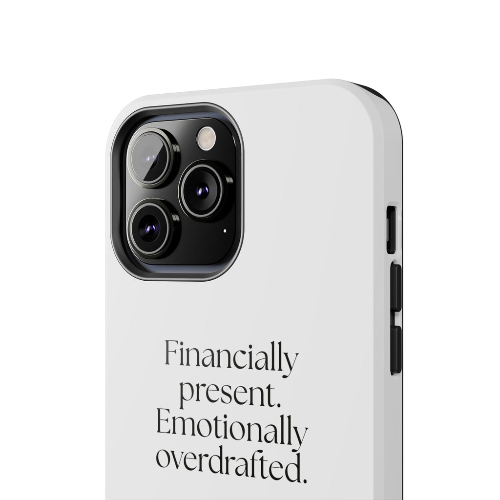 Financially present. Emotionally overdrafted - Tough Phone Case - Dry Humor
