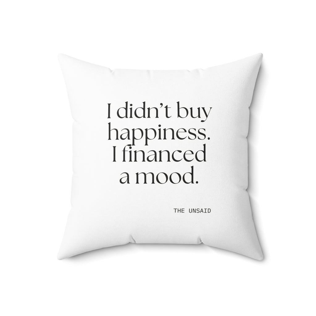 I didn’t buy happiness. I financed a mood - Throw Pillow - Dry Humor