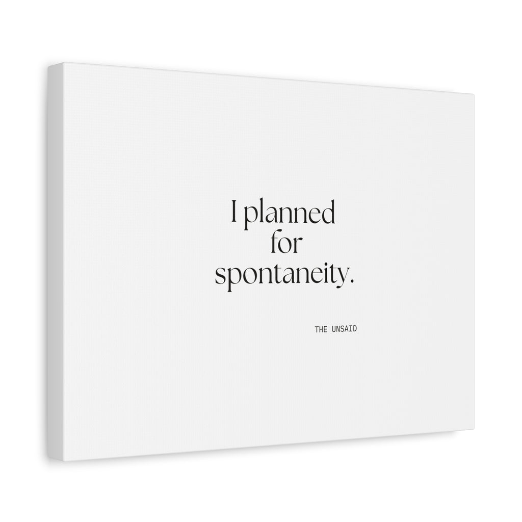 I planned for spontaneity - Canvas Print - Dry Humor
