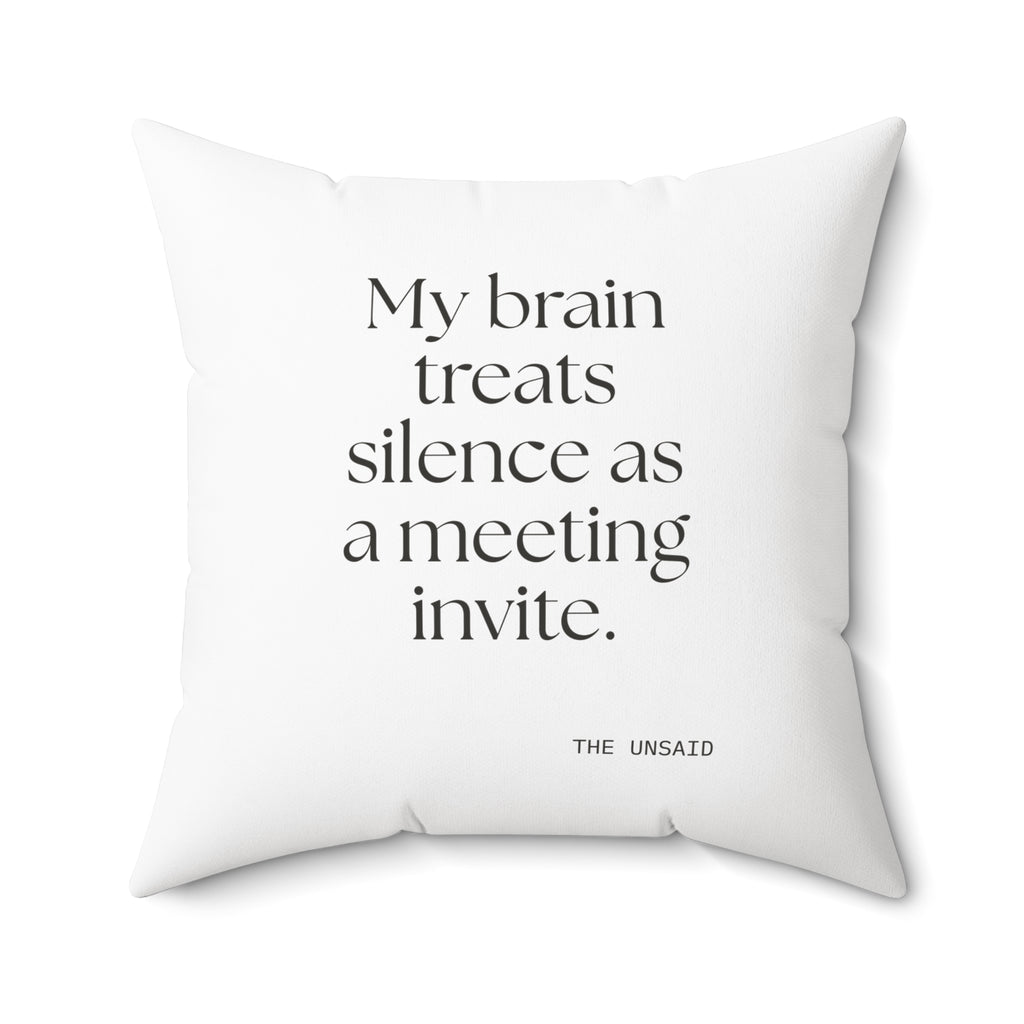 My brain treats silence as a meeting invite - Throw Pillow - For Overthinkers