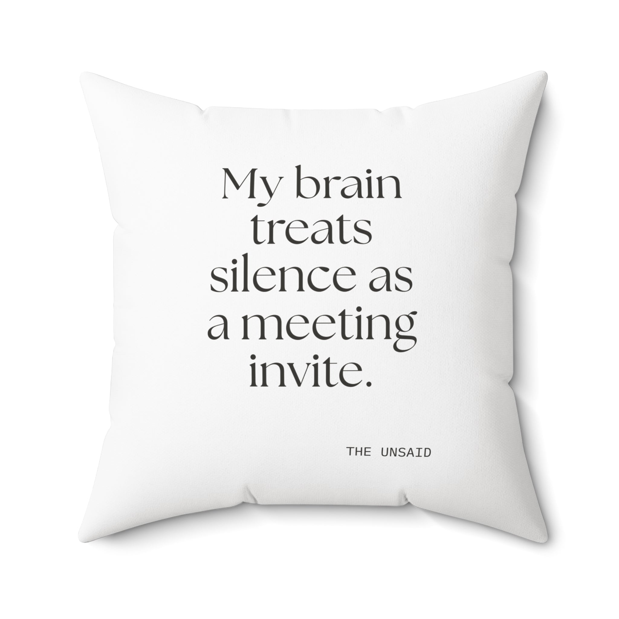 My brain treats silence as a meeting invite - Throw Pillow - For Overthinkers