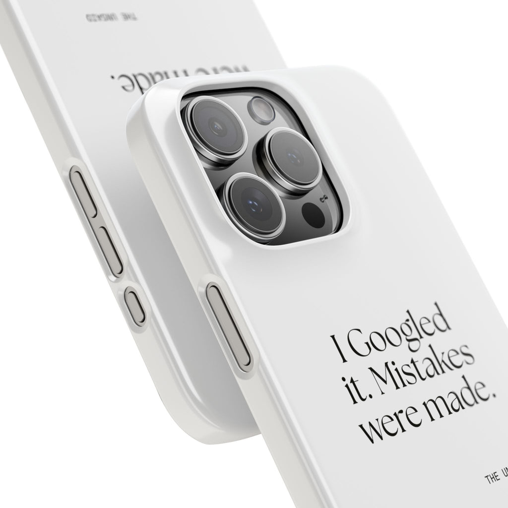 I Googled it. Mistakes were made - Phone Case - For Overthinkers