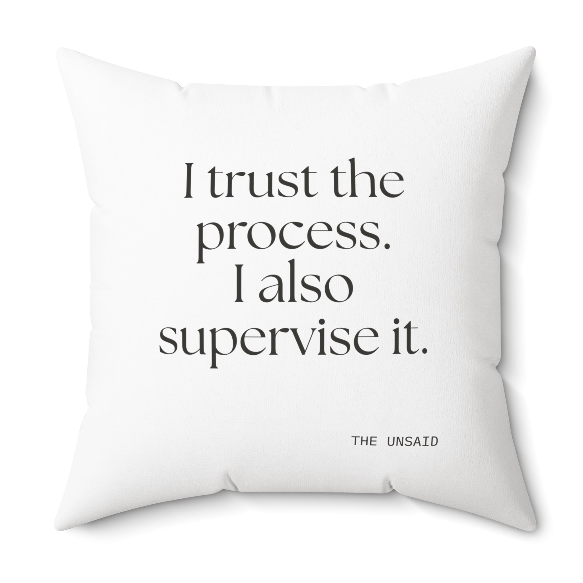 I trust the process. I also supervise it - Throw Pillow - Dry Humor