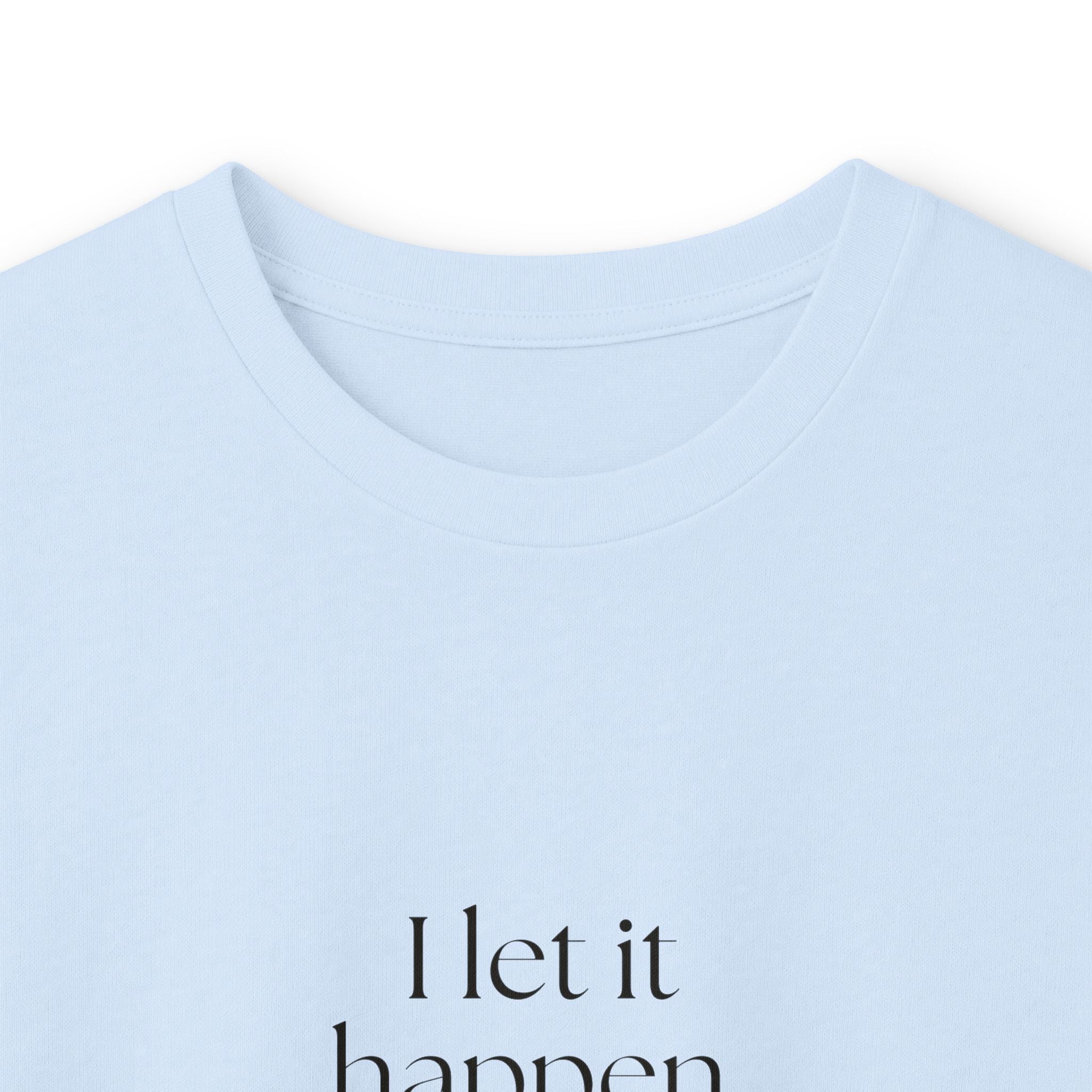 I let it happen. Then reviewed it - Long Sleeve Shirt - Dry Humor