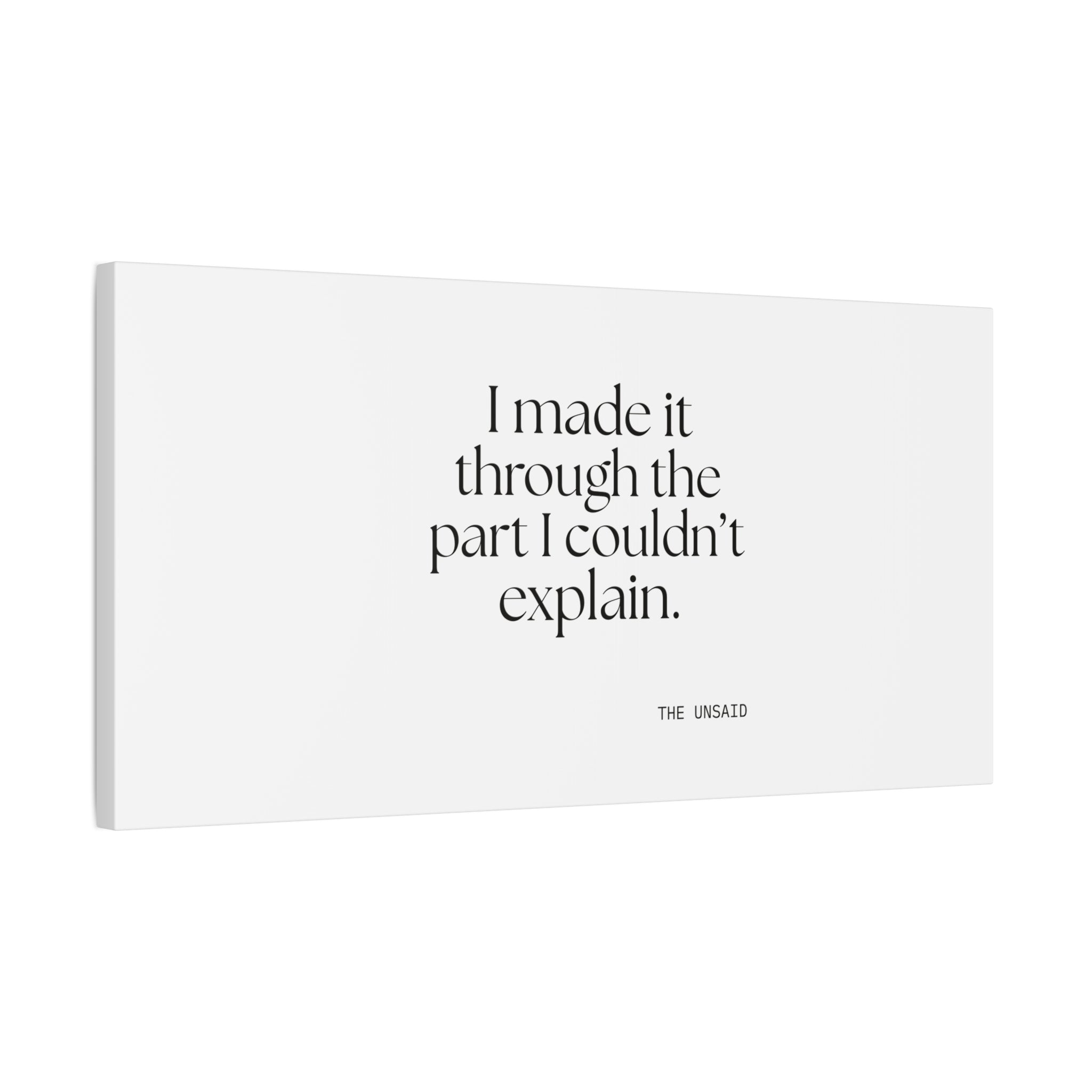 I made it through the part I couldn’t explain - Canvas Print - Dry Humor