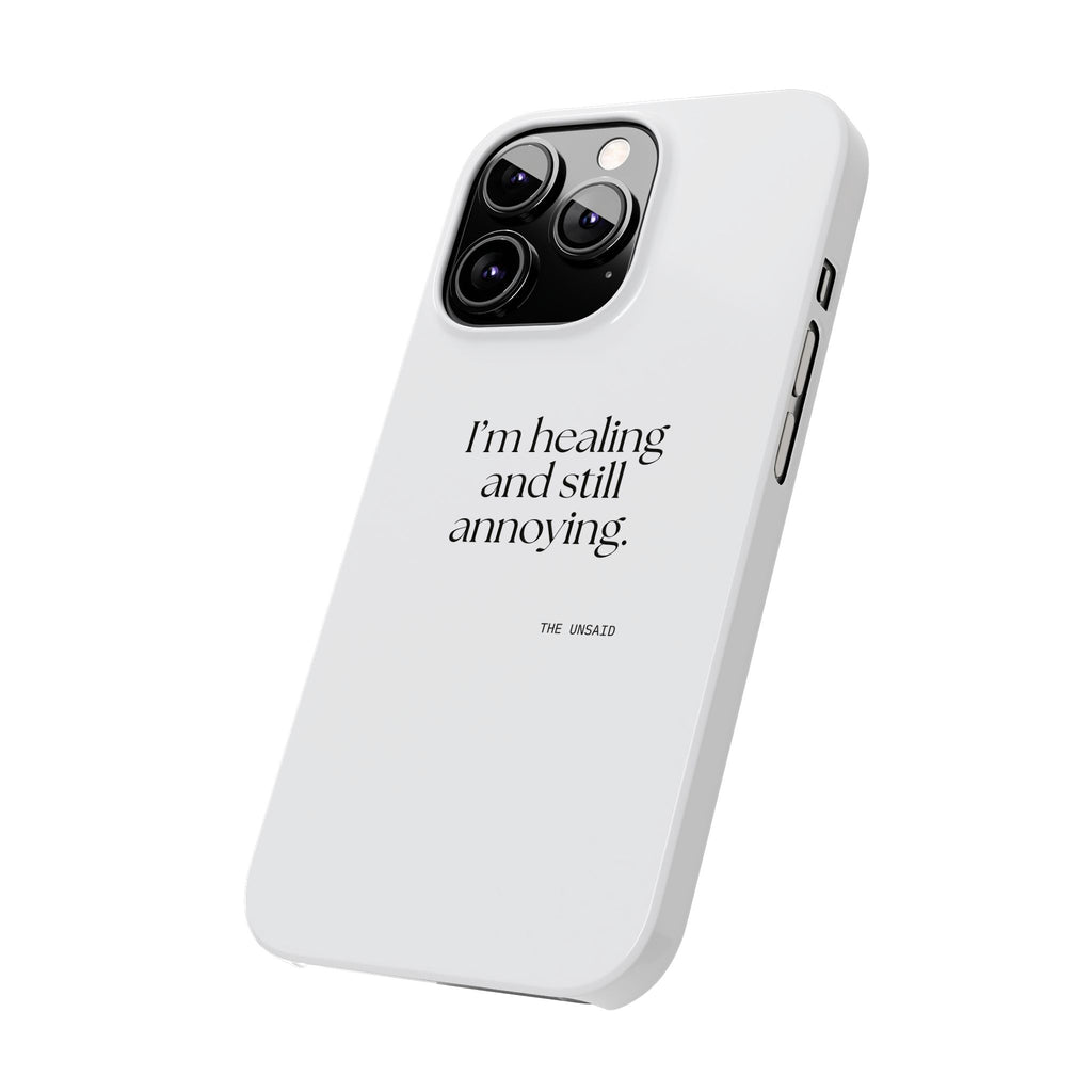 I’m healing and still annoying - Phone Case - Dry Humor