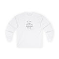 I came. I saw. I needed a bathroom break - Long Sleeve Shirt - For Introverts