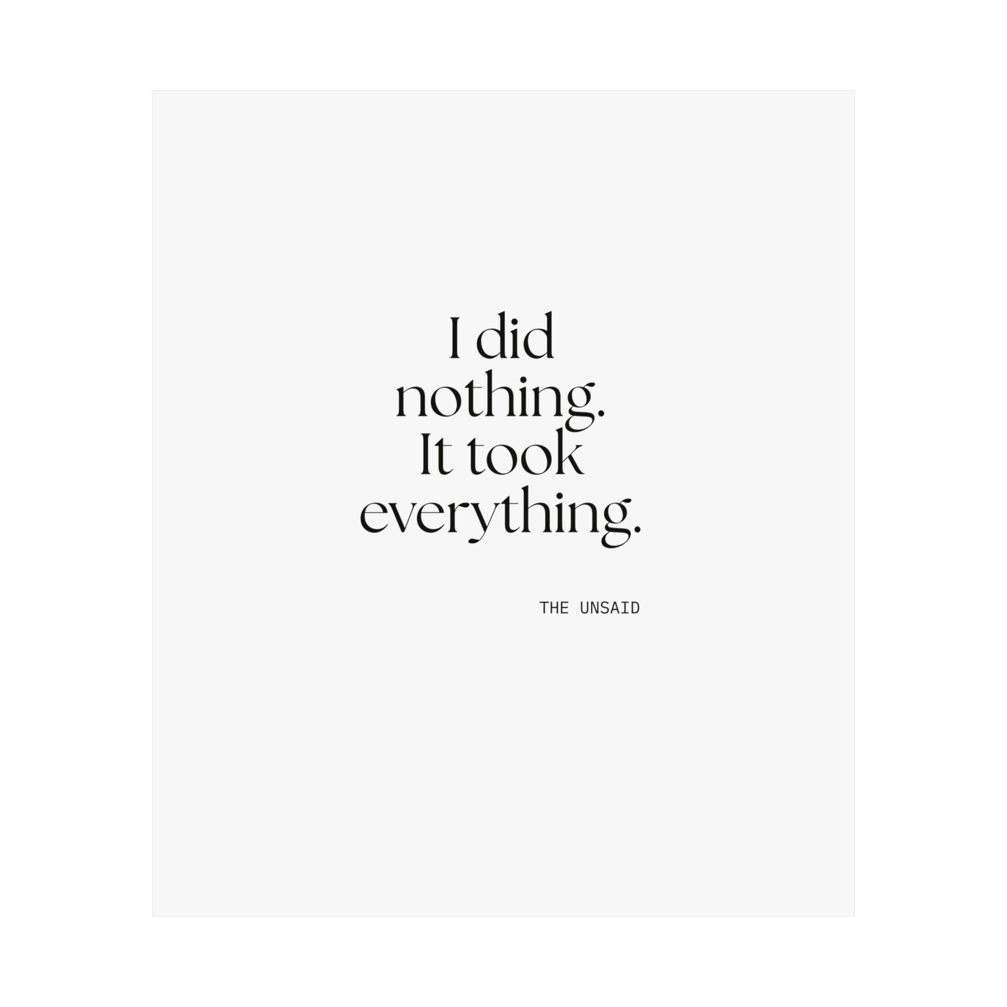 I did nothing. It took everything - Poster - For Tired Days