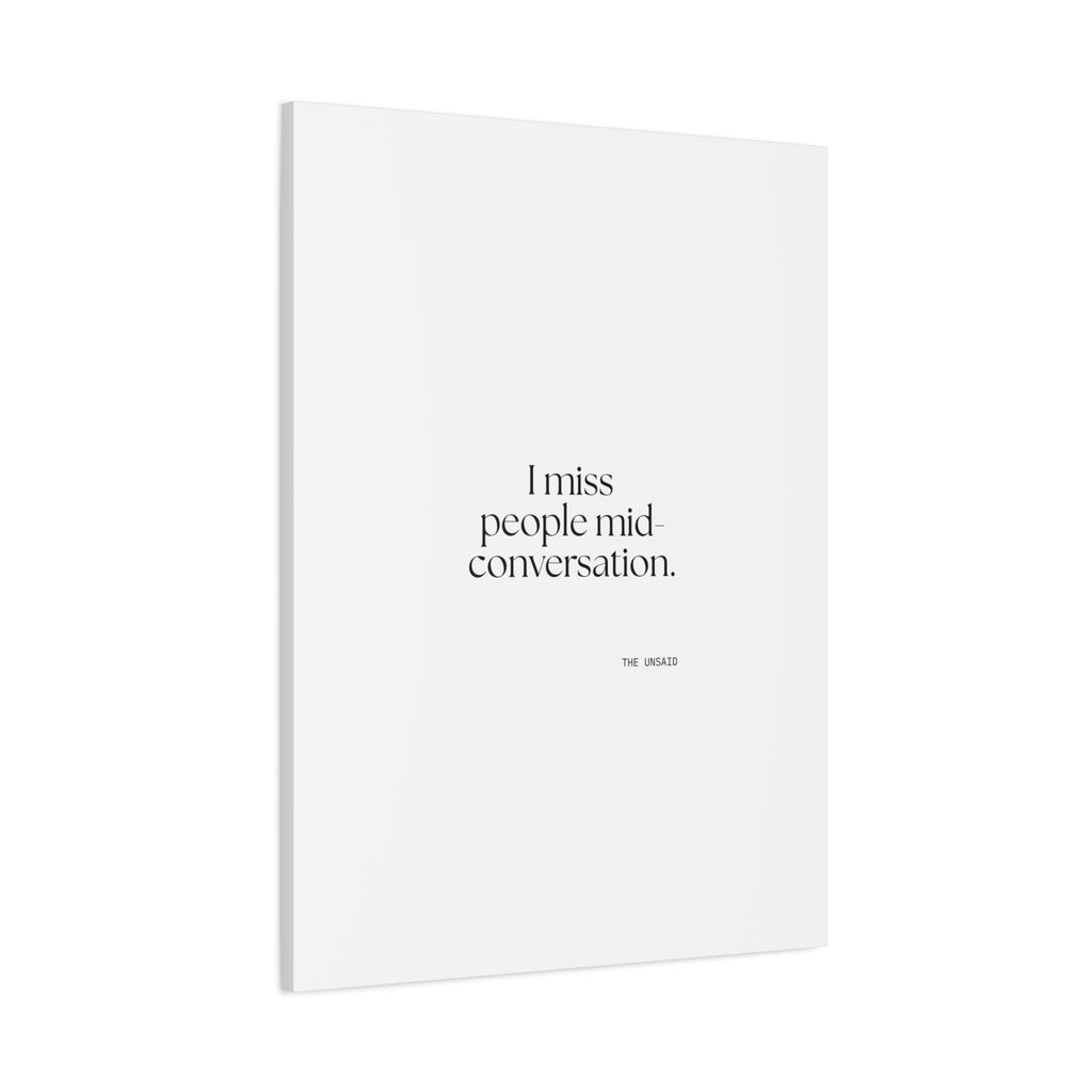 I miss people mid-conversation - Canvas Print - For Introverts